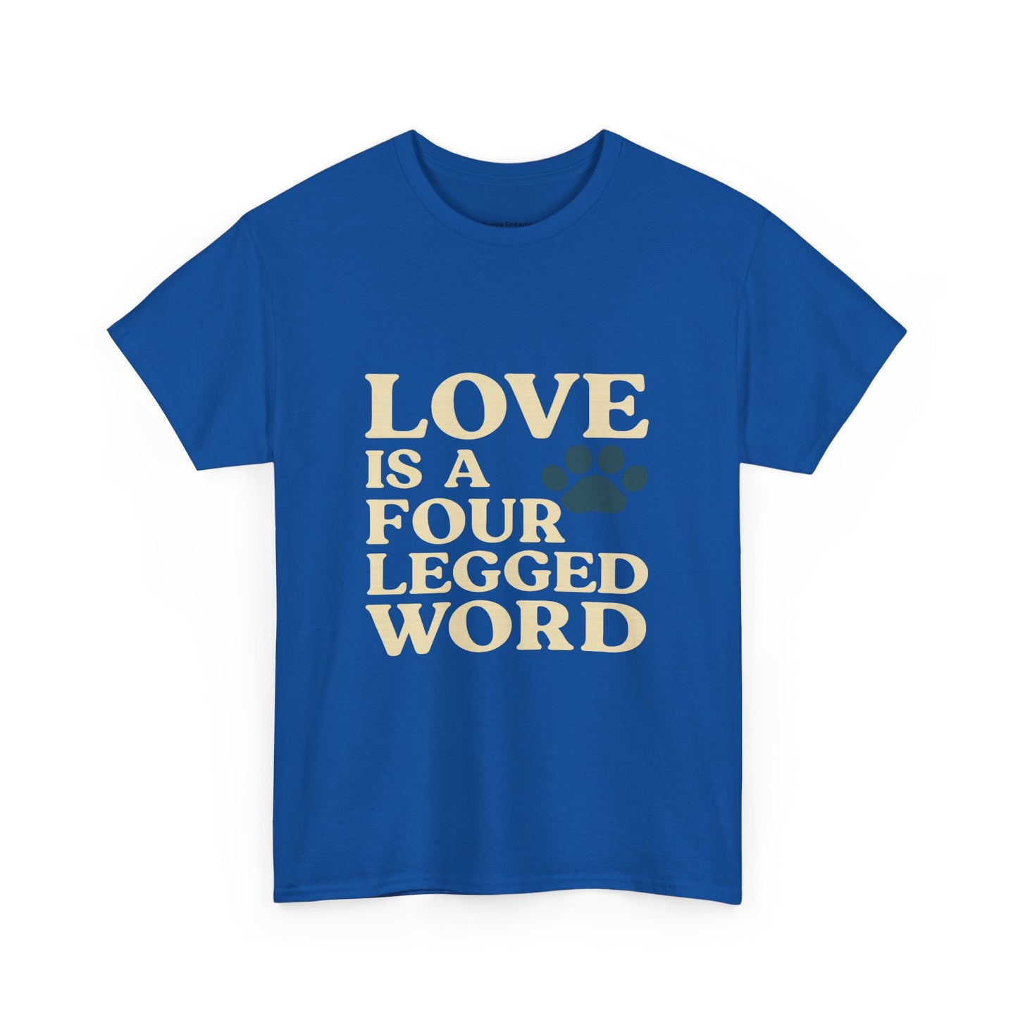 Love is a Four Legged Word Tee, Pet Lover Gift, Unisex Cotton Shirt, Animal Rescue Tee, Perfect for Dog Lovers, Casual Everyday Wear