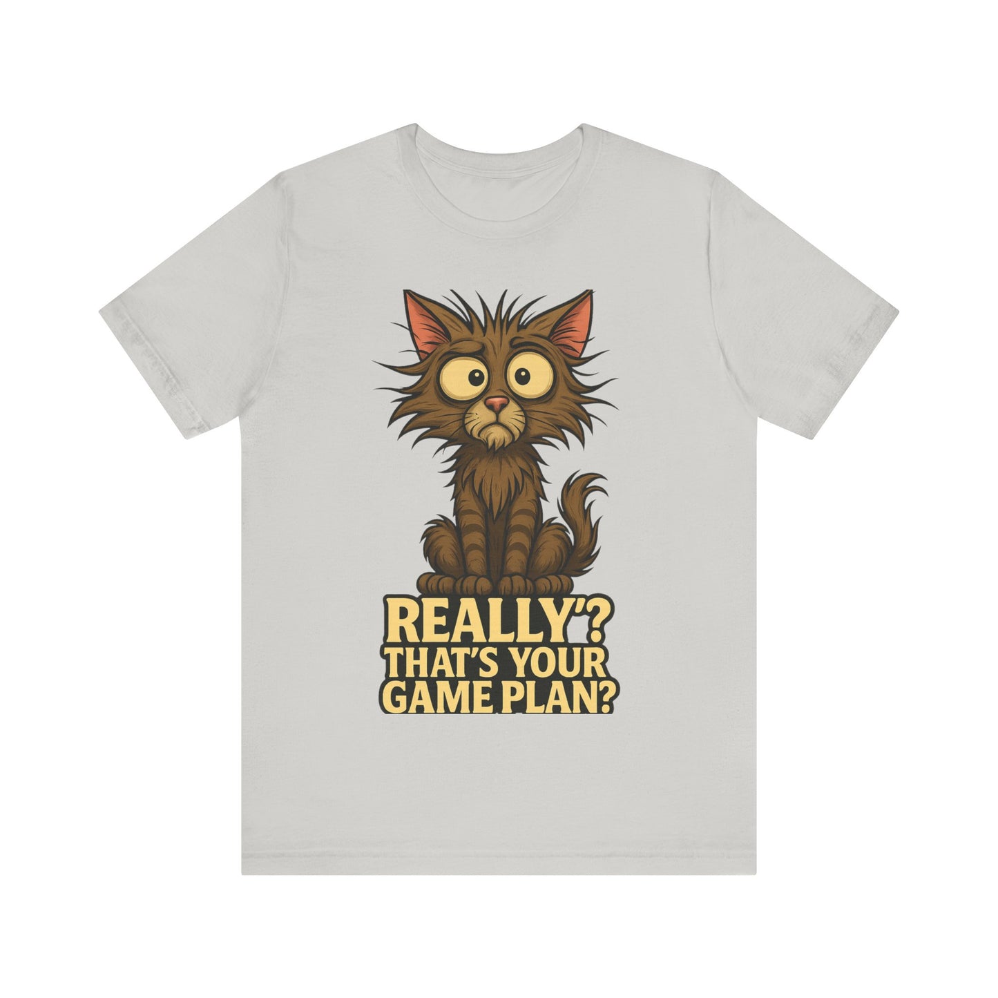 Funny Cat T‑Shirt — “Really? That’s Your Game Plan?” Cute Shocked Kitten Tee