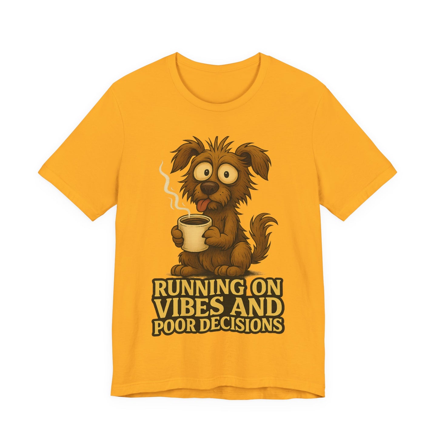 Running on Vibes and Poor Decisions Tee — Funny Coffee Dog Graphic T-Shirt