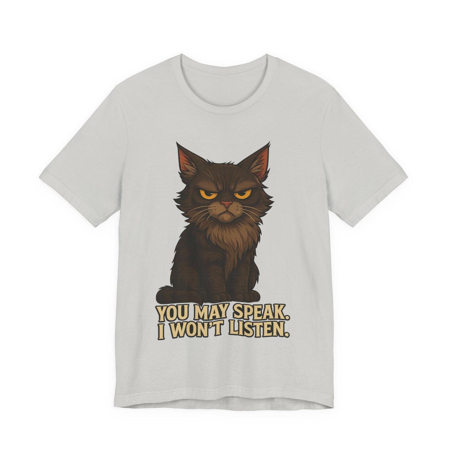 You May Speak, I Won’t Listen Cat Tee