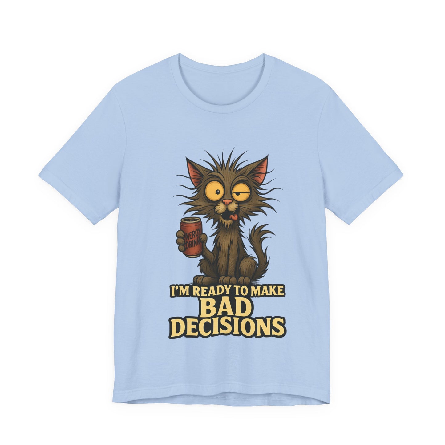 I'm Ready To Make Bad Decisions Cat T-Shirt