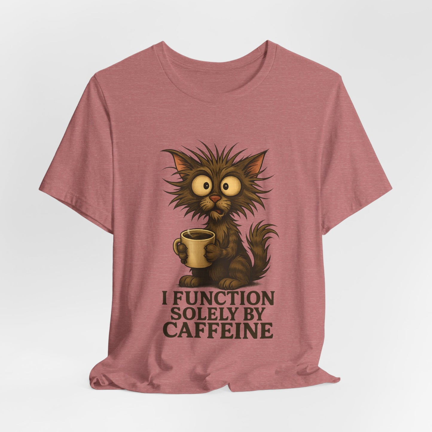 Caffeine Cat Tee — "I Function Solely by Caffeine" Coffee Lover Shirt