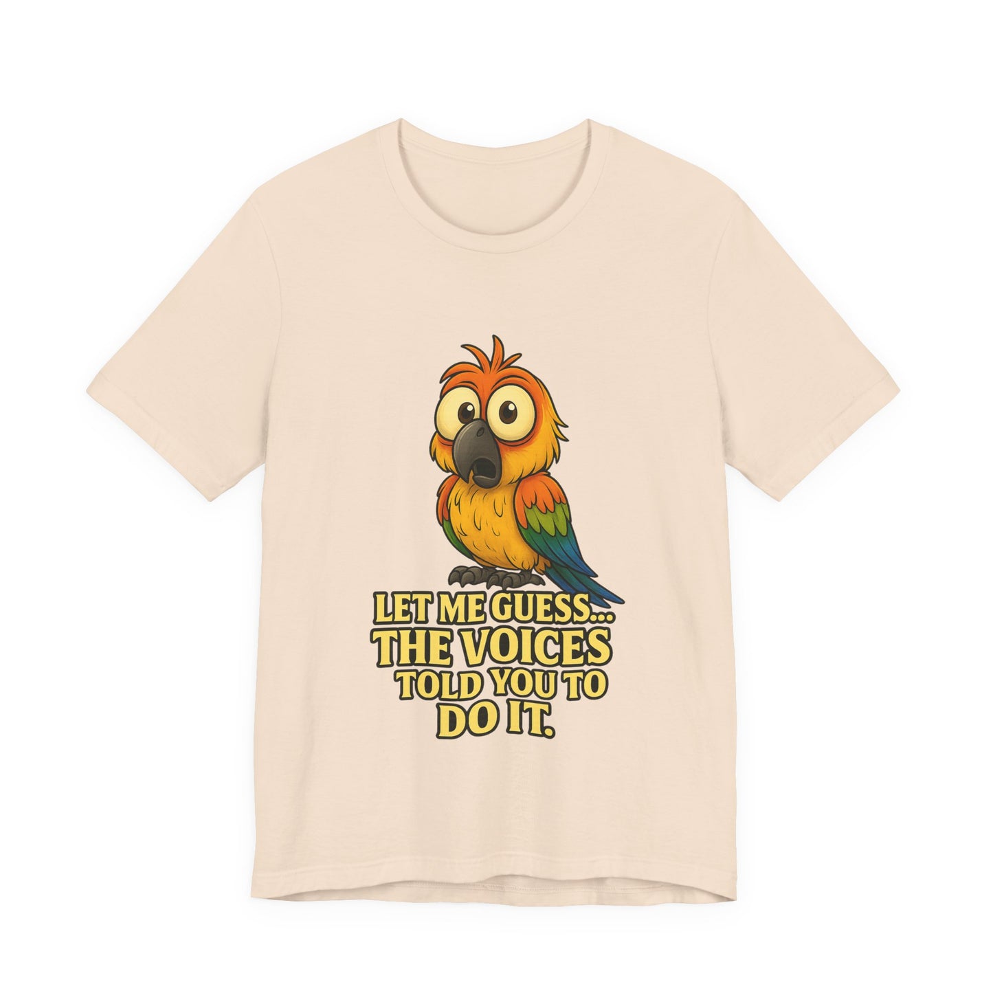 Funny Parrot T-Shirt – “Let Me Guess… The Voices Told You To Do It” Graphic Tee