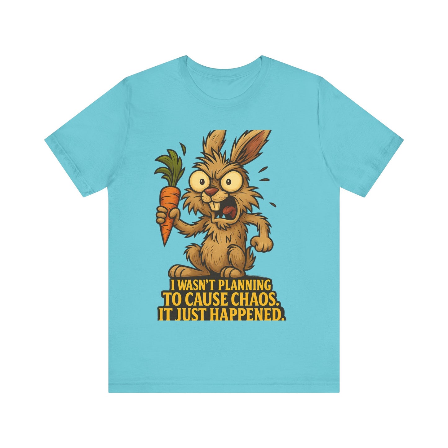 Funny Bunny T-Shirt — "I Wasn't Planning to Cause Chaos, It Just Happened" Cartoon Tee
