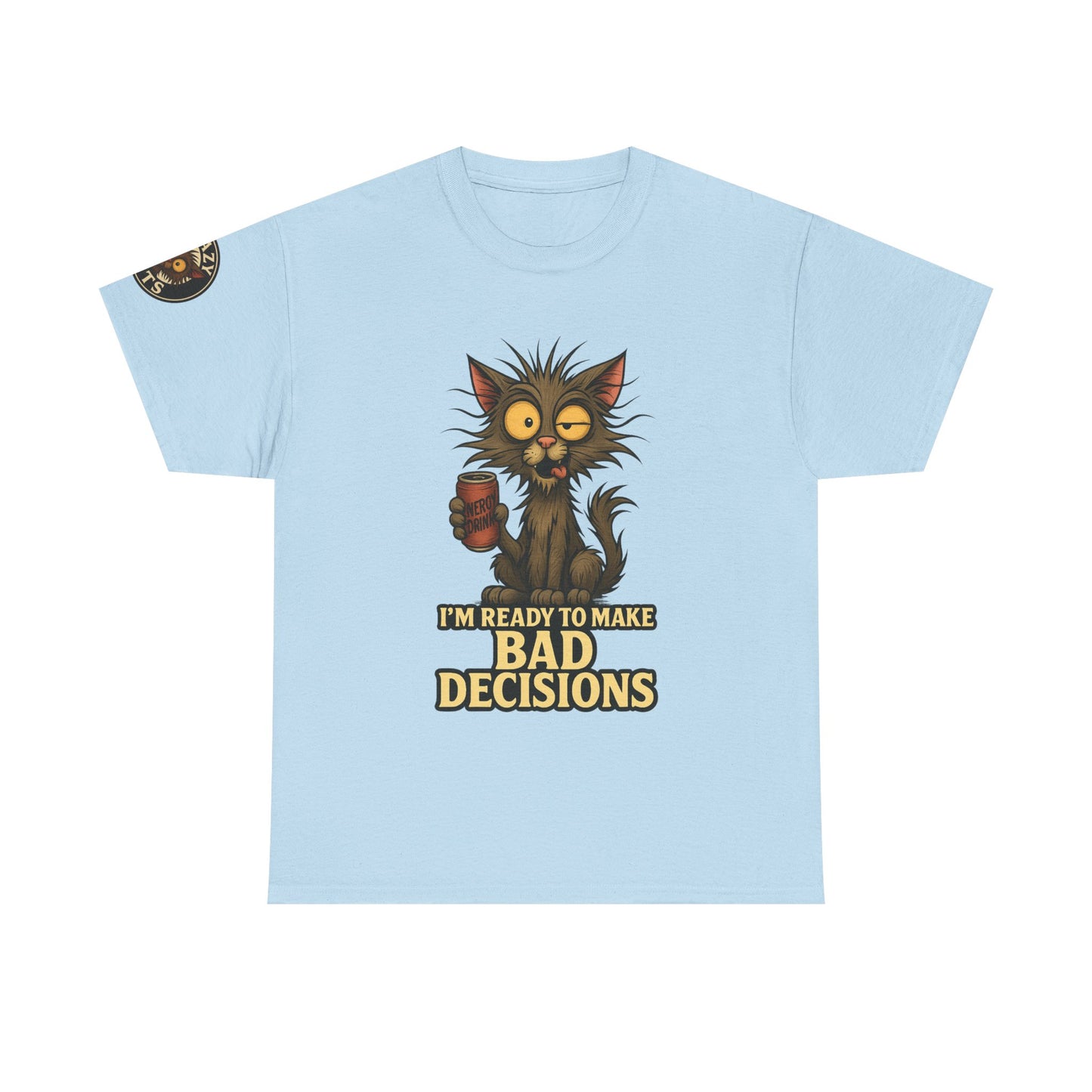 T-Shirt — "I’m Ready to Make Bad Decisions" Funny Cat Graphic Tee