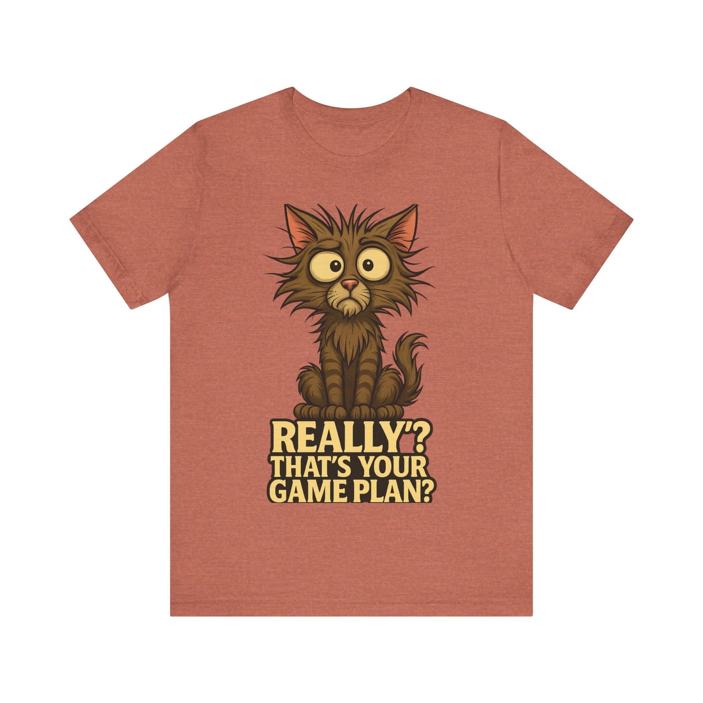 Funny Cat T‑Shirt — “Really? That’s Your Game Plan?” Cute Shocked Kitten Tee