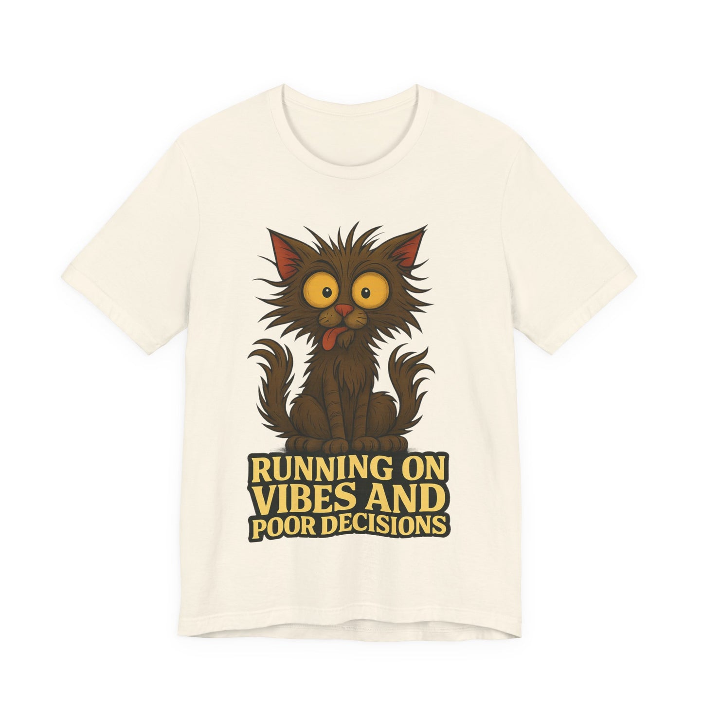 Funny Cat T-Shirt — "Running on Vibes and Poor Decisions" Graphic Tee