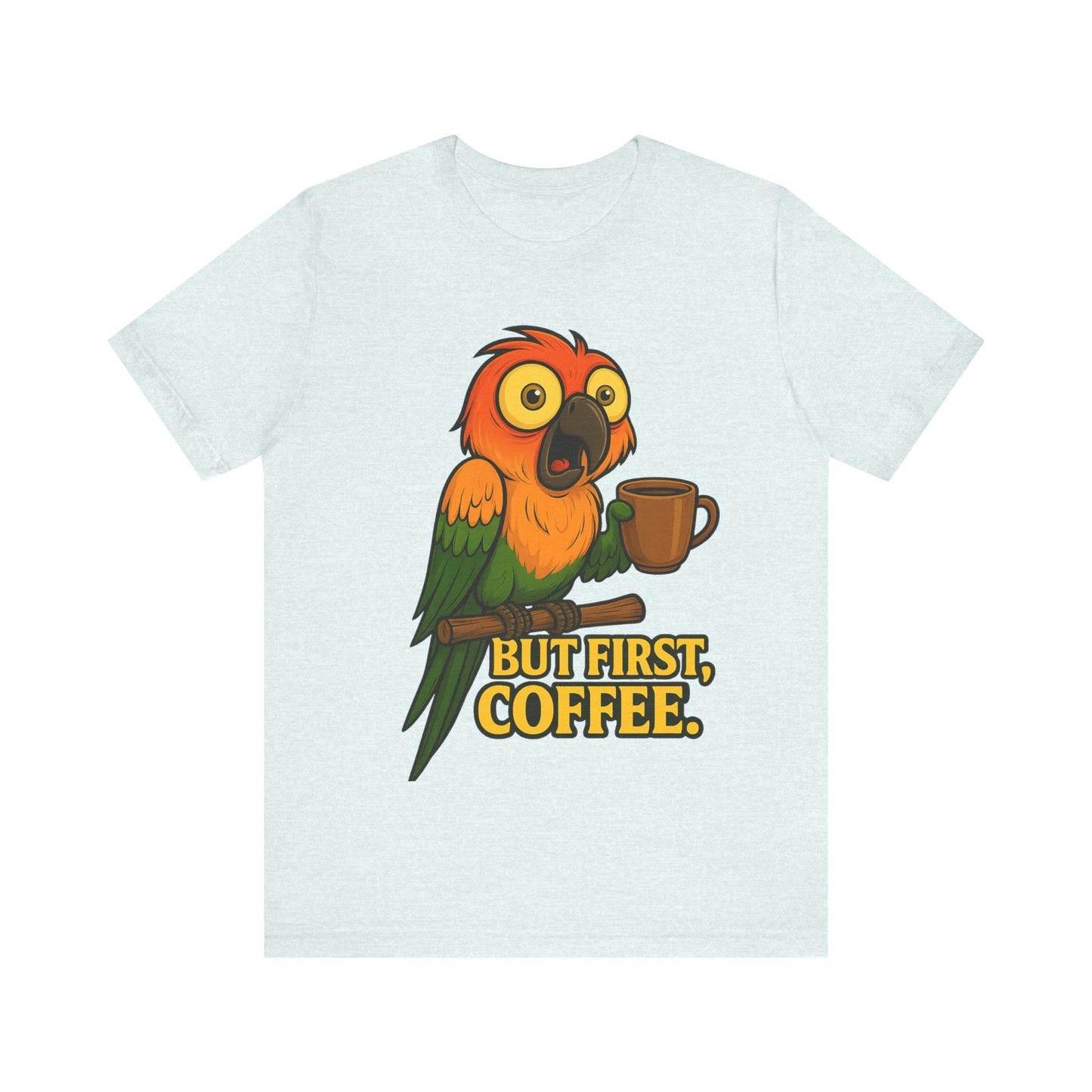 But First Coffee Parrot T-Shirt — Funny Coffee Lover Tee