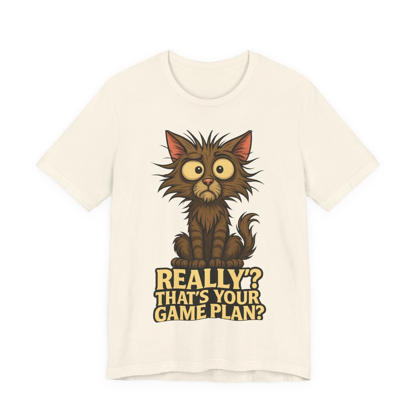 Funny Cat T‑Shirt — “Really? That’s Your Game Plan?” Cute Shocked Kitten Tee