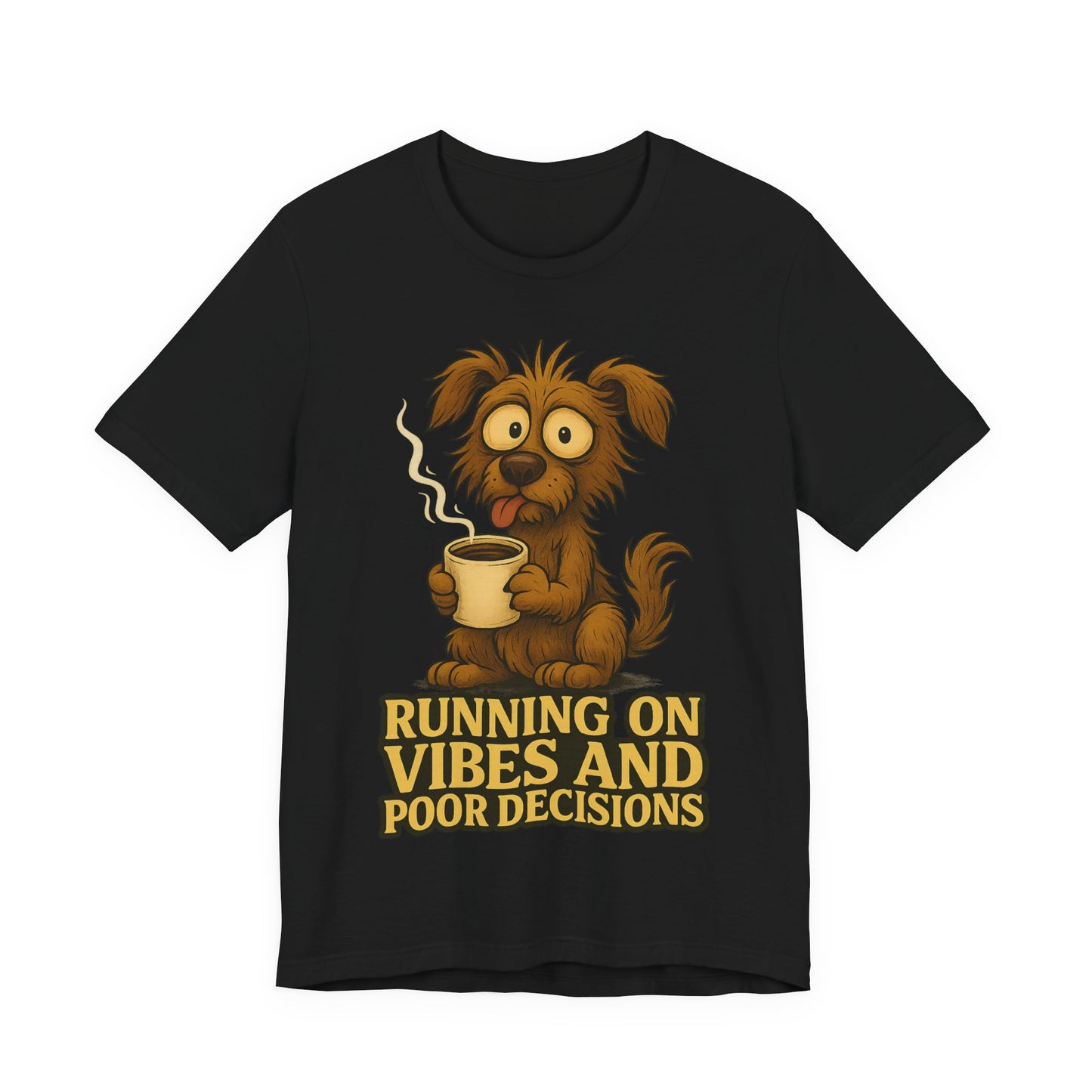 Running on Vibes and Poor Decisions Tee — Funny Coffee Dog Graphic T-Shirt