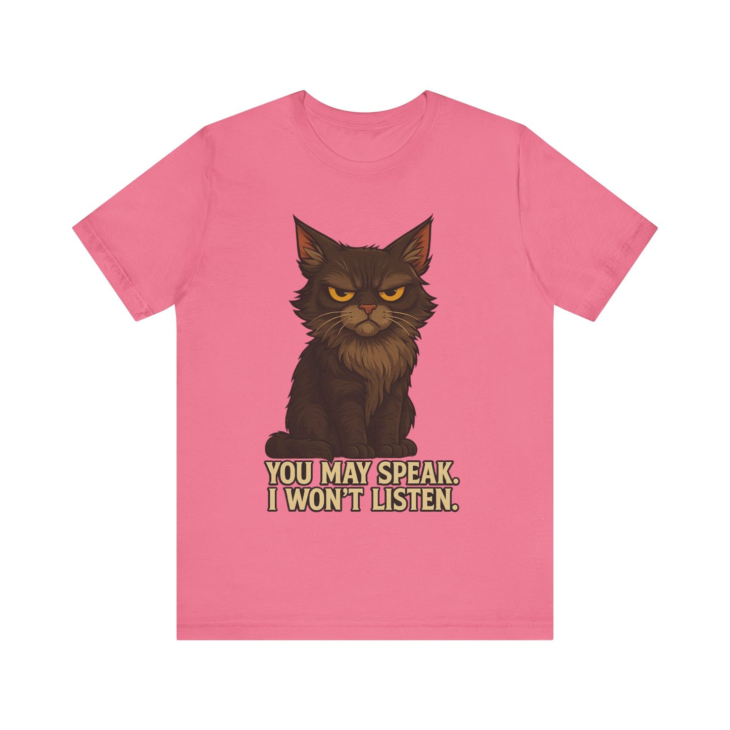You May Speak, I Won’t Listen Cat Tee