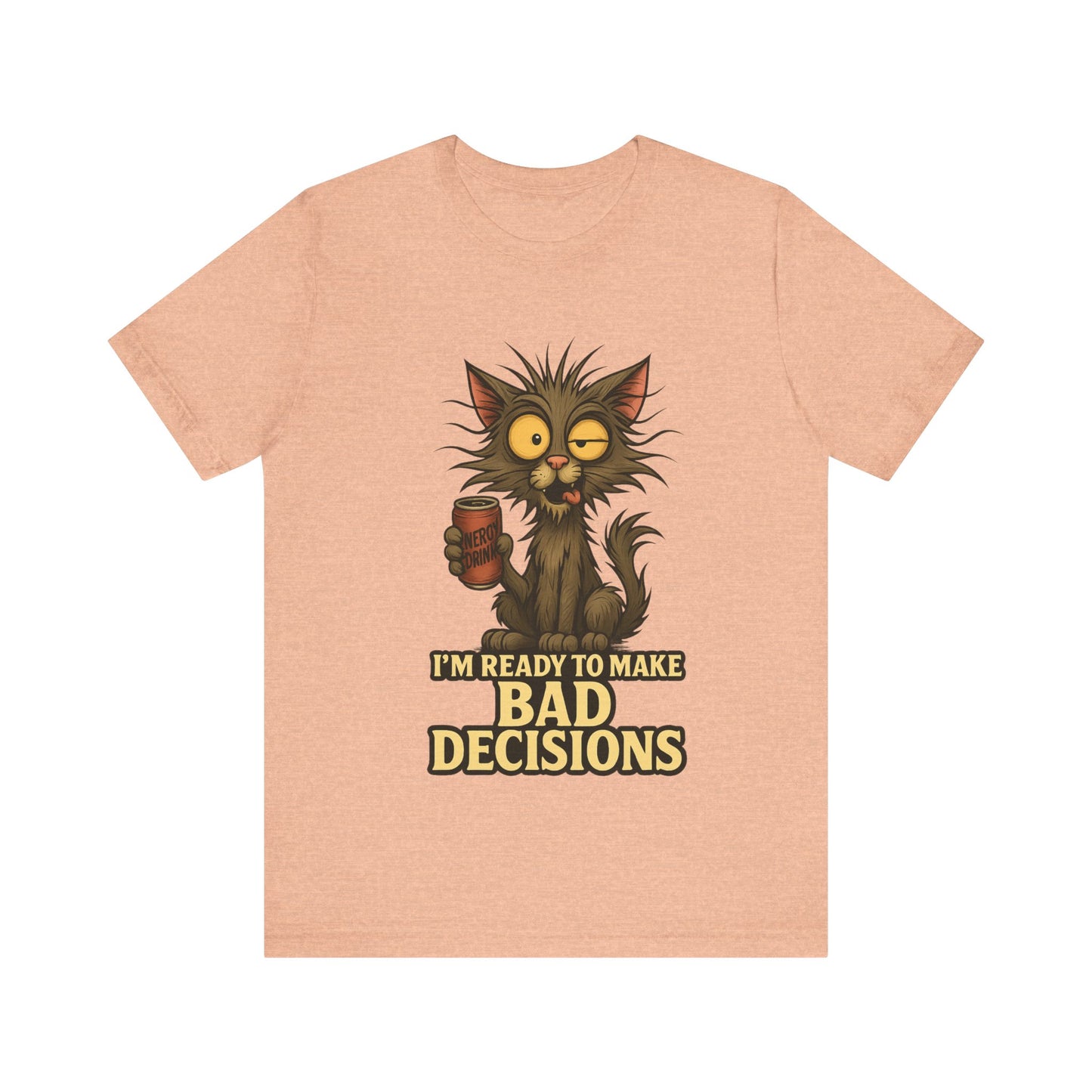 I'm Ready To Make Bad Decisions Cat T-Shirt