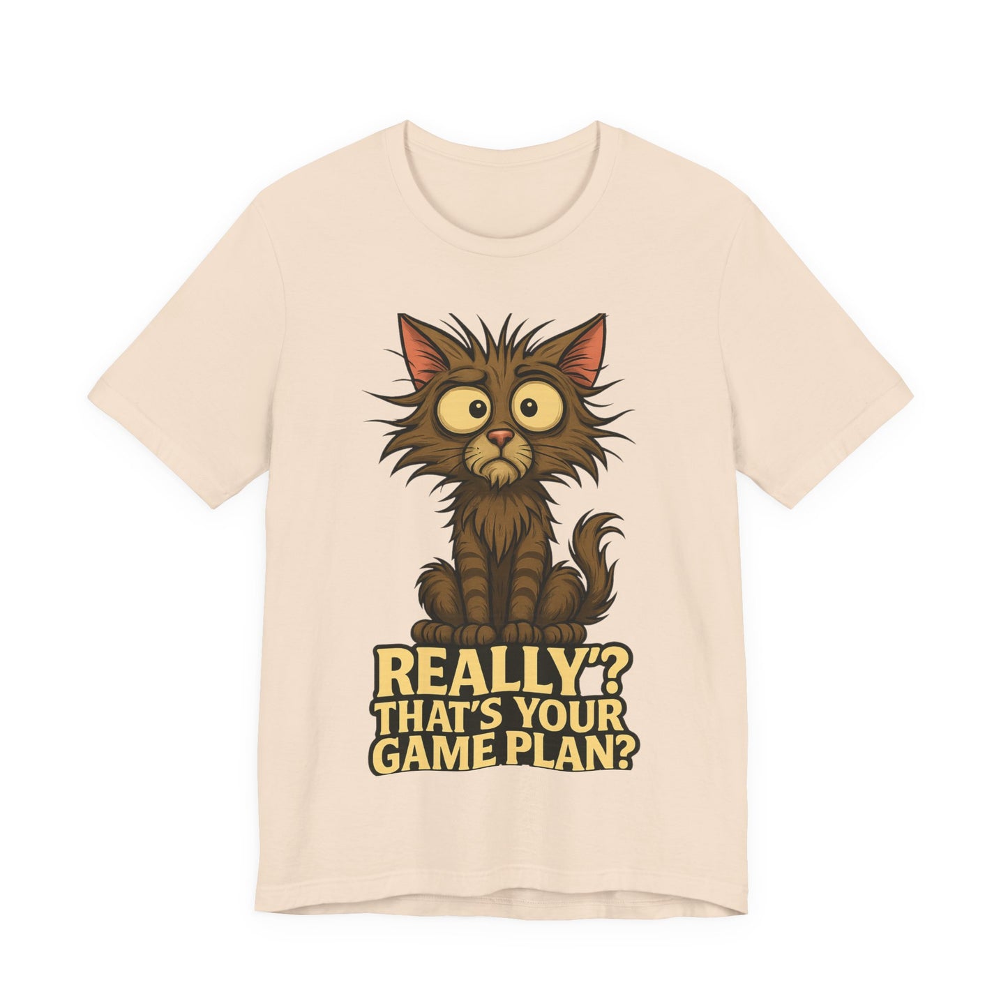 Funny Cat T‑Shirt — “Really? That’s Your Game Plan?” Cute Shocked Kitten Tee