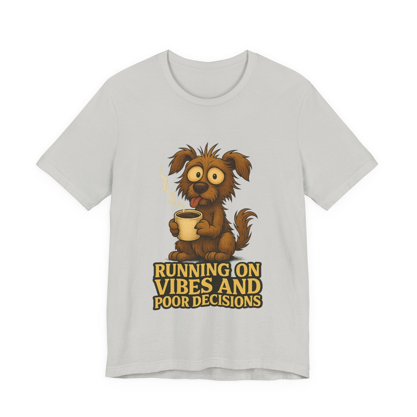 Crazy Pets Tee — "Running on Vibes and Poor Decisions" Cute Coffee-Loving Dog Shirt