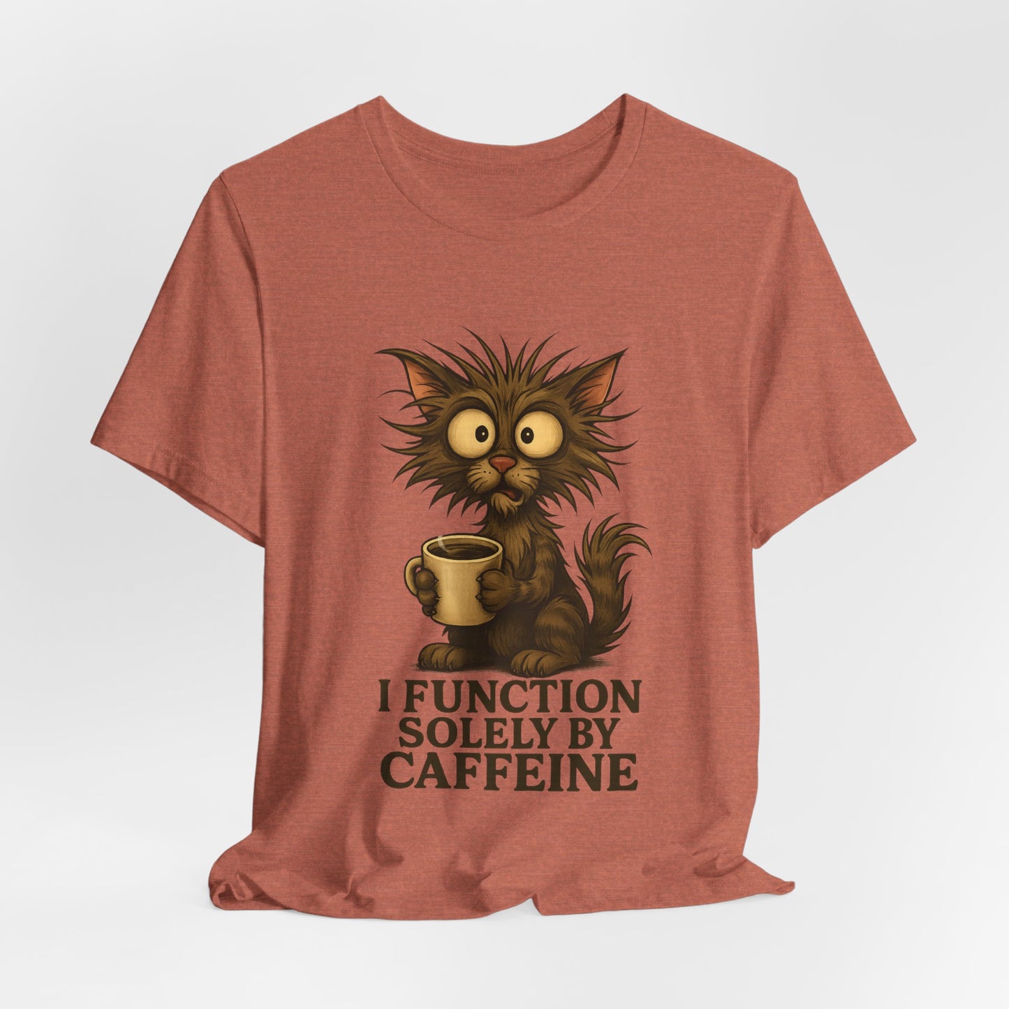 Caffeine Cat Tee — "I Function Solely by Caffeine" Coffee Lover Shirt