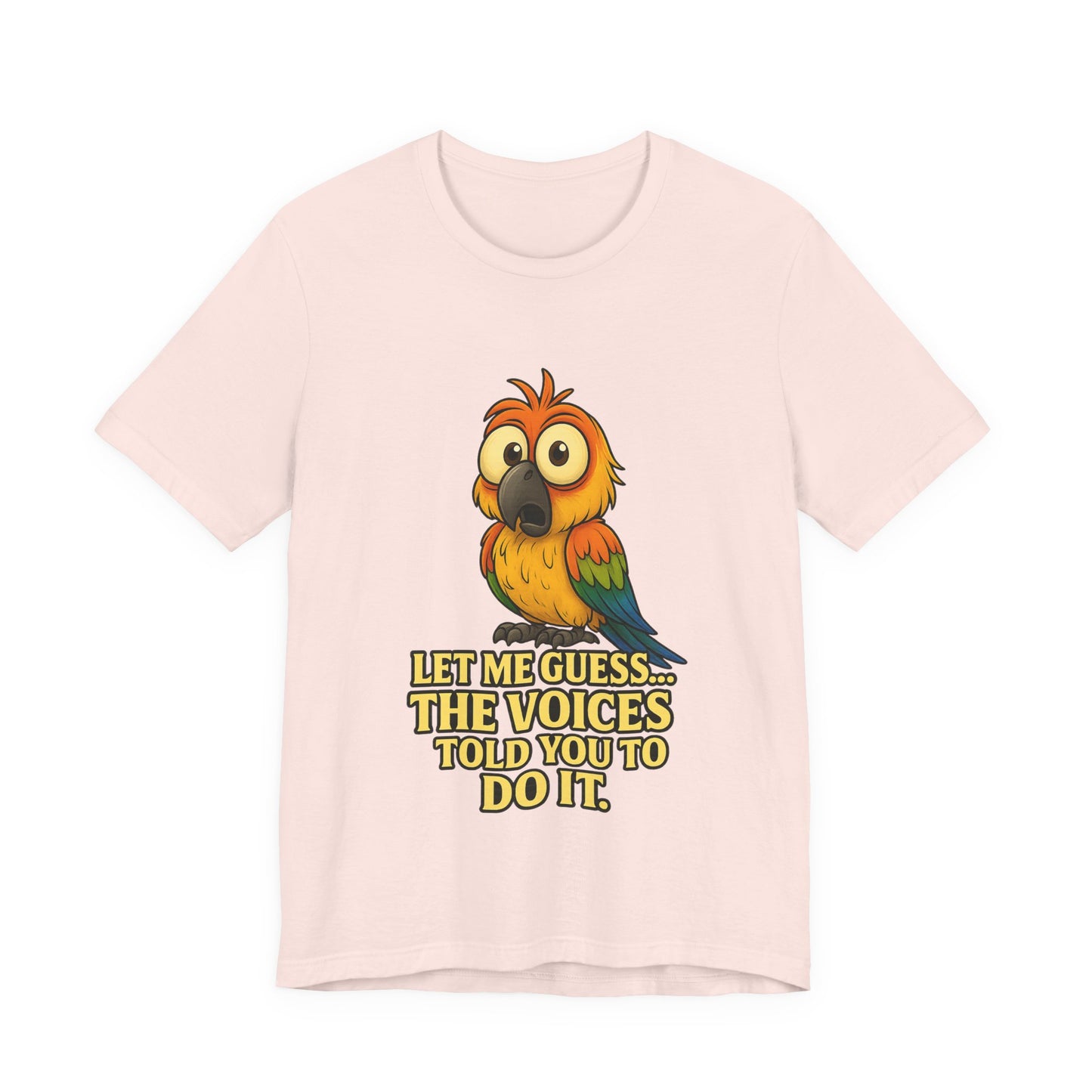 Funny Parrot T-Shirt – “Let Me Guess… The Voices Told You To Do It” Graphic Tee