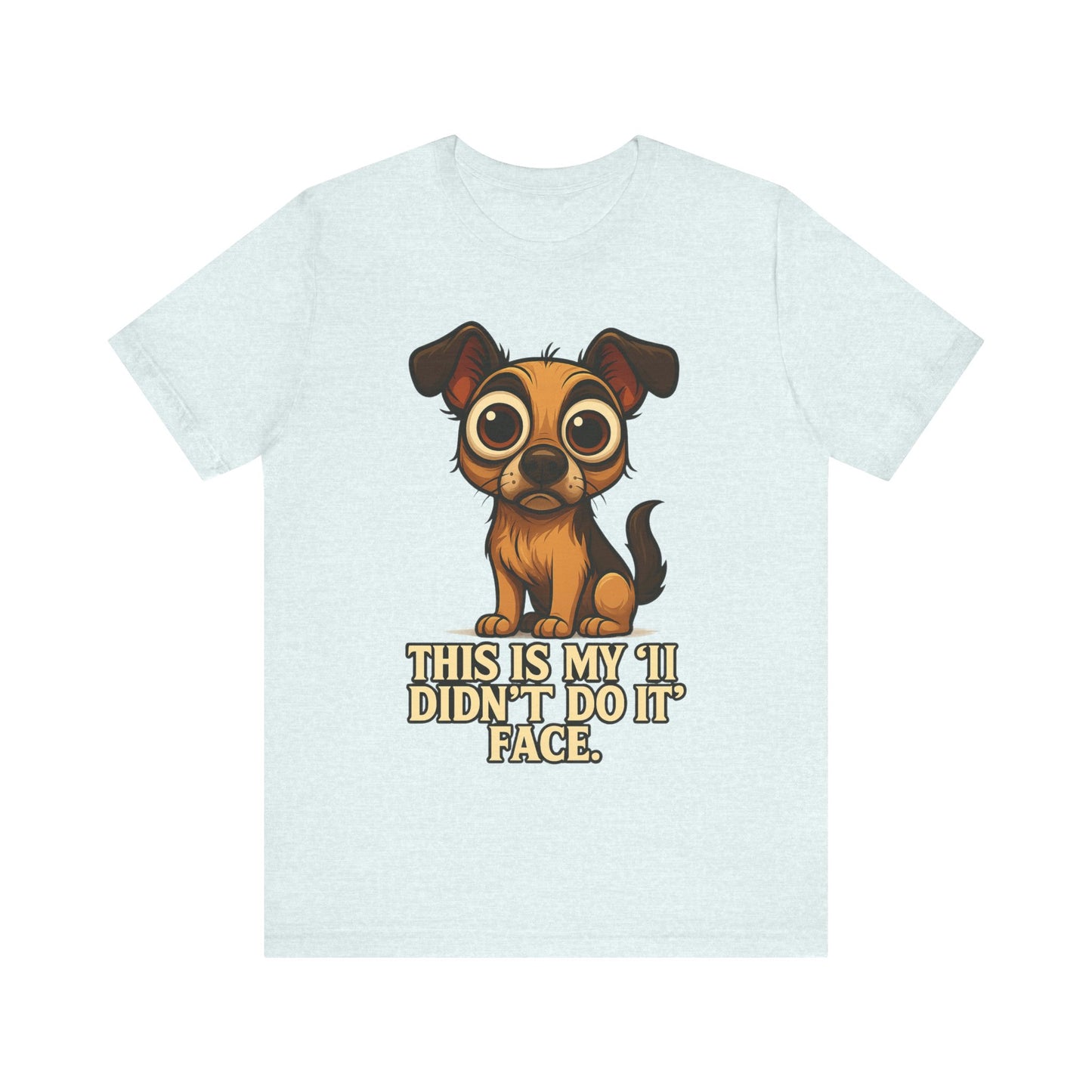 Cute Puppy 'This Is My I Didn’t Do It Face' T-Shirt