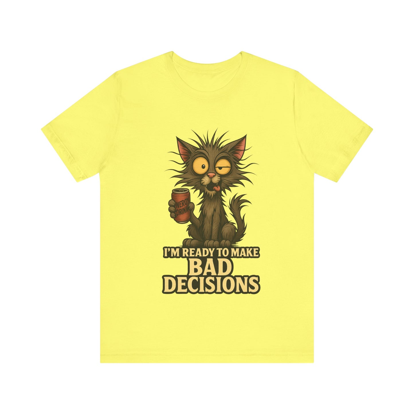 I'm Ready To Make Bad Decisions Cat T-Shirt