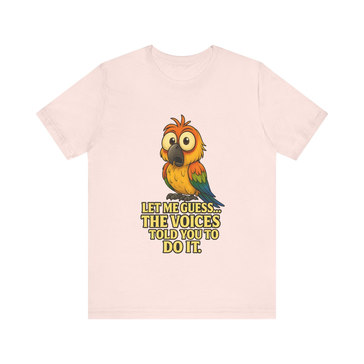 Funny Parrot T-Shirt – “Let Me Guess… The Voices Told You To Do It” Graphic Tee