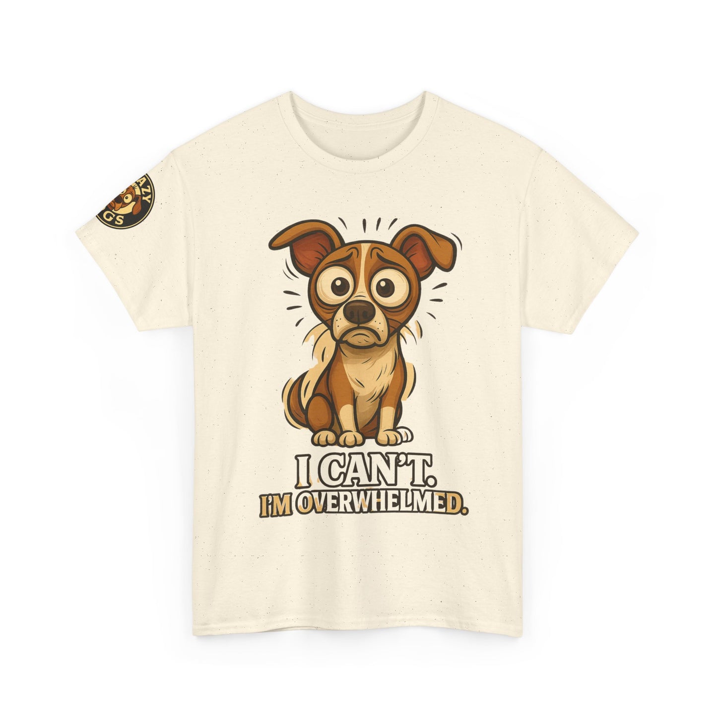 Overwhelmed Pup Tee — Cute Dog "I Can't, I'm Overwhelmed" Graphic T-Shirt