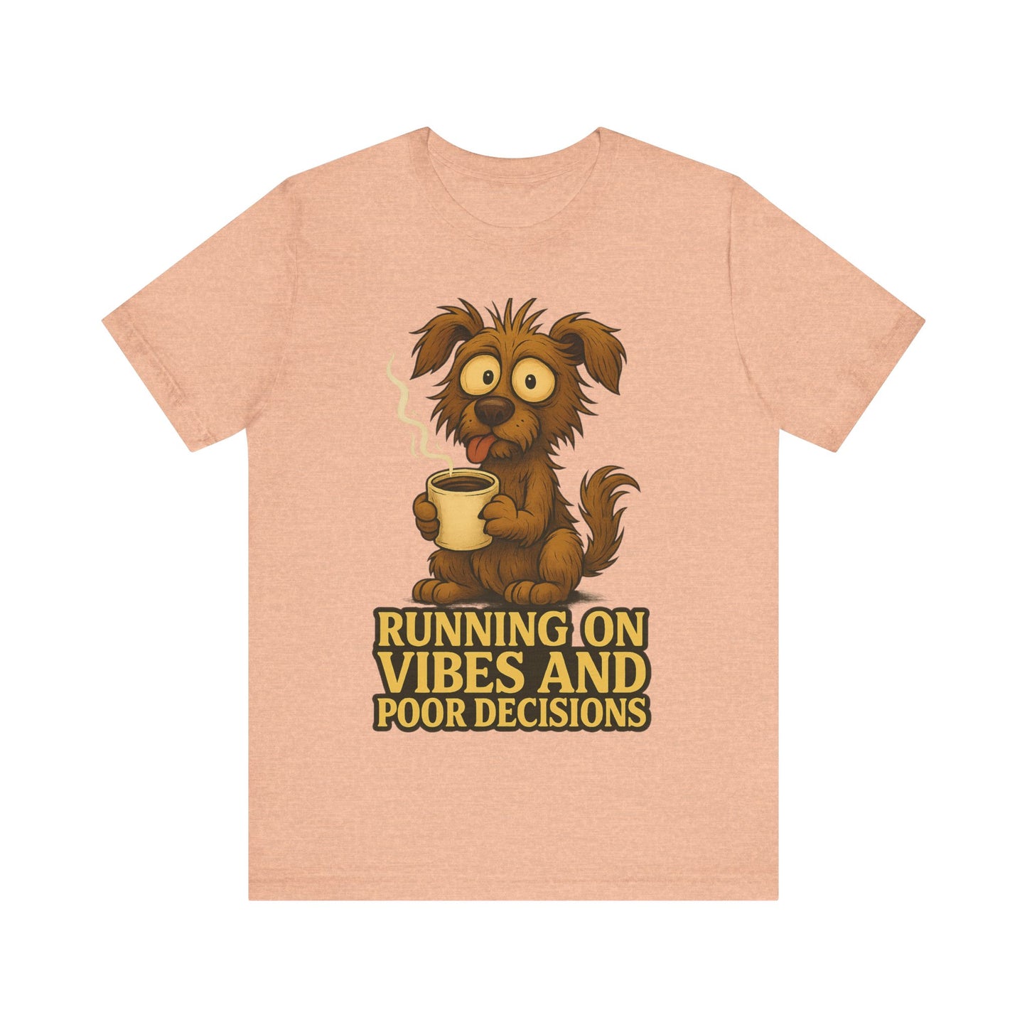 Running on Vibes and Poor Decisions Tee — Funny Coffee Dog Graphic T-Shirt