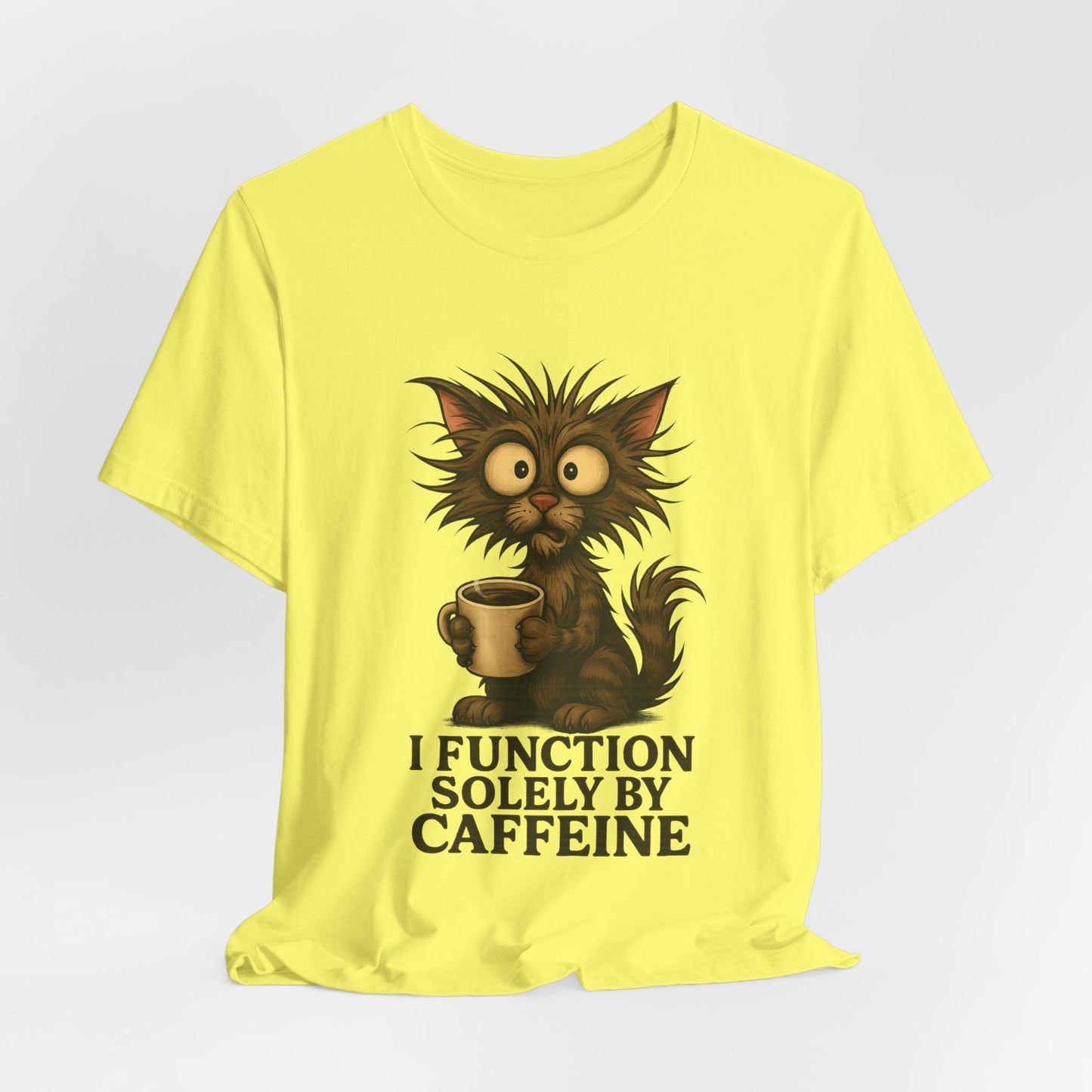 Caffeine Cat Tee — "I Function Solely by Caffeine" Coffee Lover Shirt