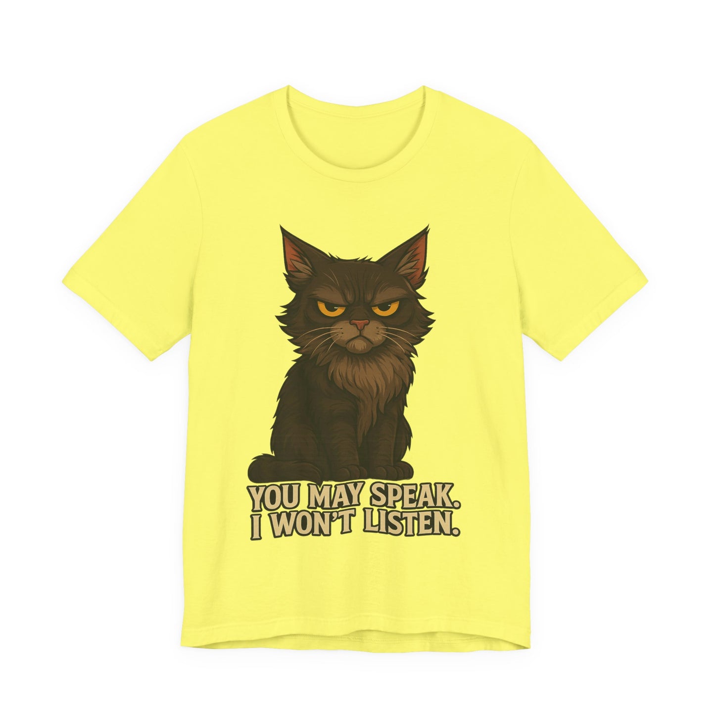 You May Speak, I Won’t Listen Cat Tee