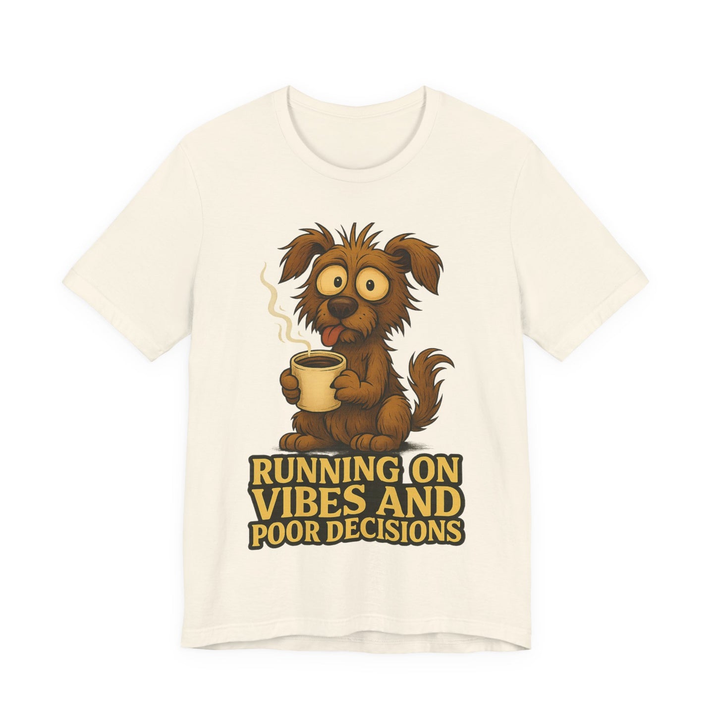 Running on Vibes and Poor Decisions Tee — Funny Coffee Dog Graphic T-Shirt