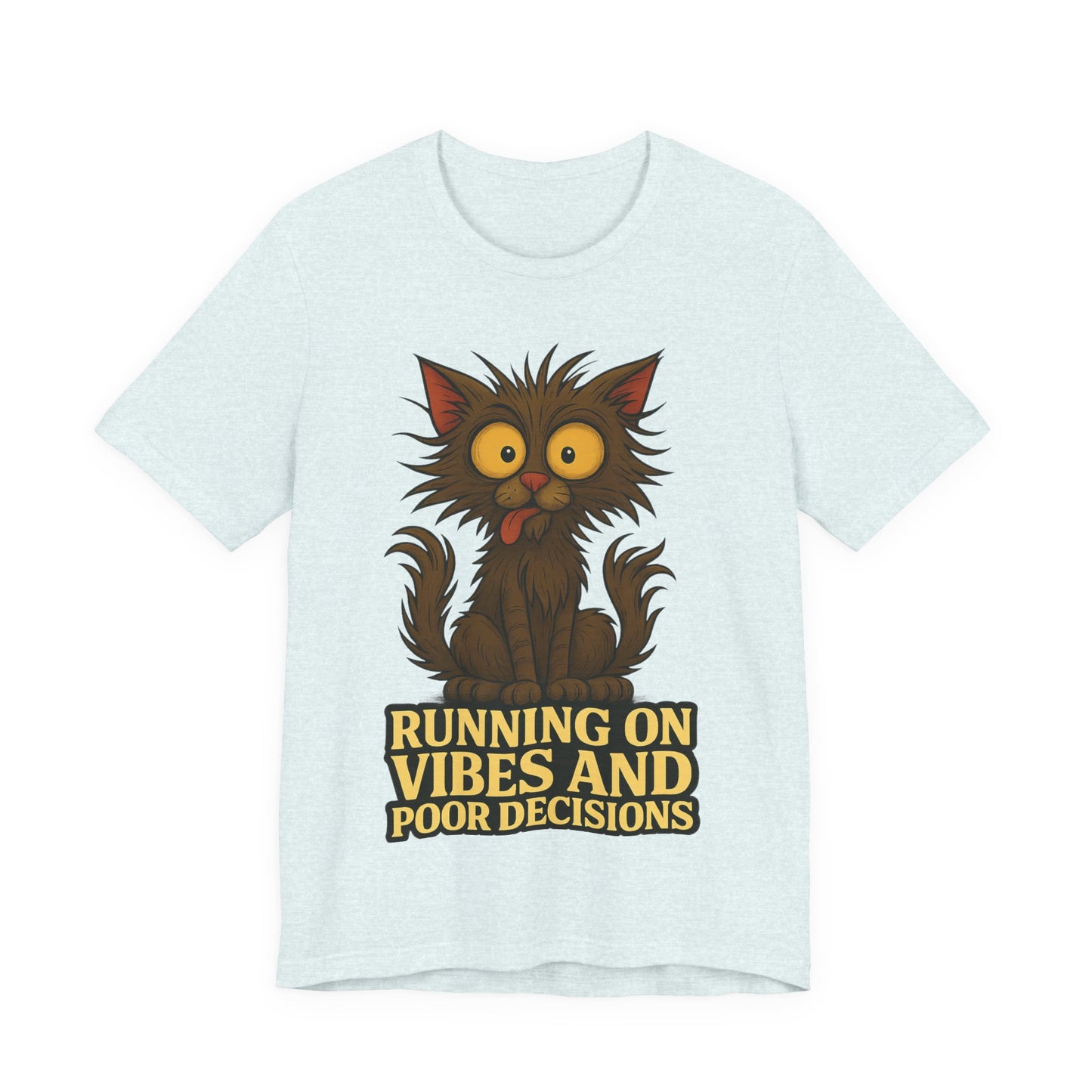 Funny Cat T-Shirt — "Running on Vibes and Poor Decisions" Graphic Tee