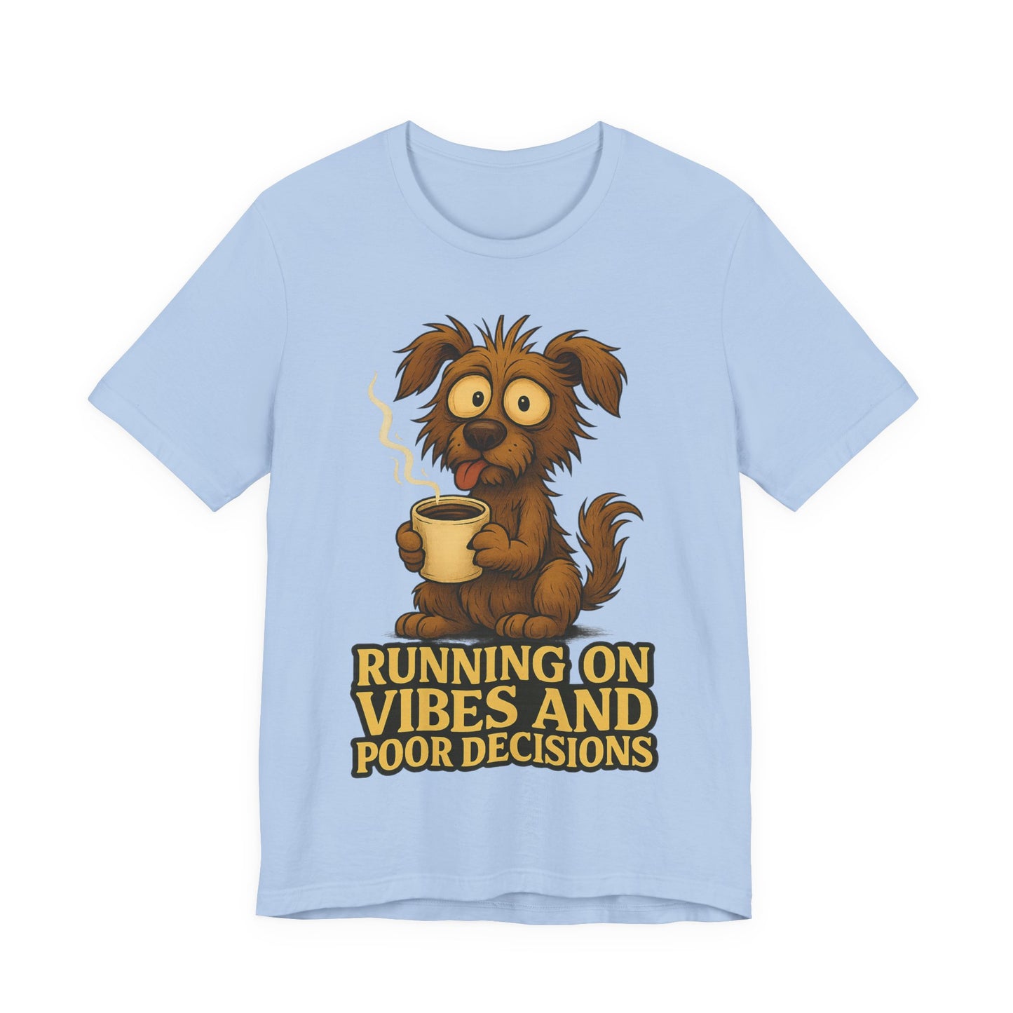 Running on Vibes and Poor Decisions Tee — Funny Coffee Dog Graphic T-Shirt