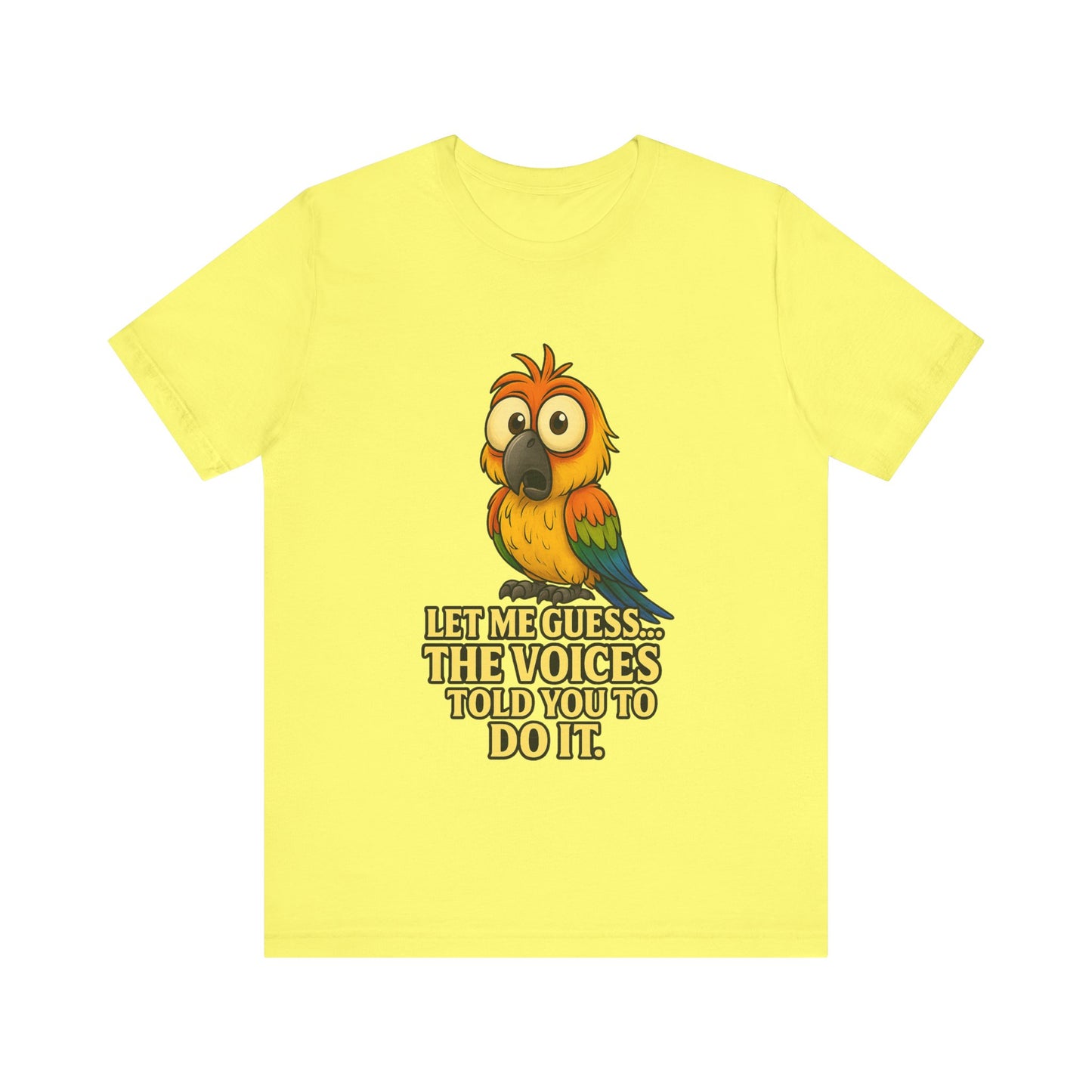 Funny Parrot T-Shirt – “Let Me Guess… The Voices Told You To Do It” Graphic Tee