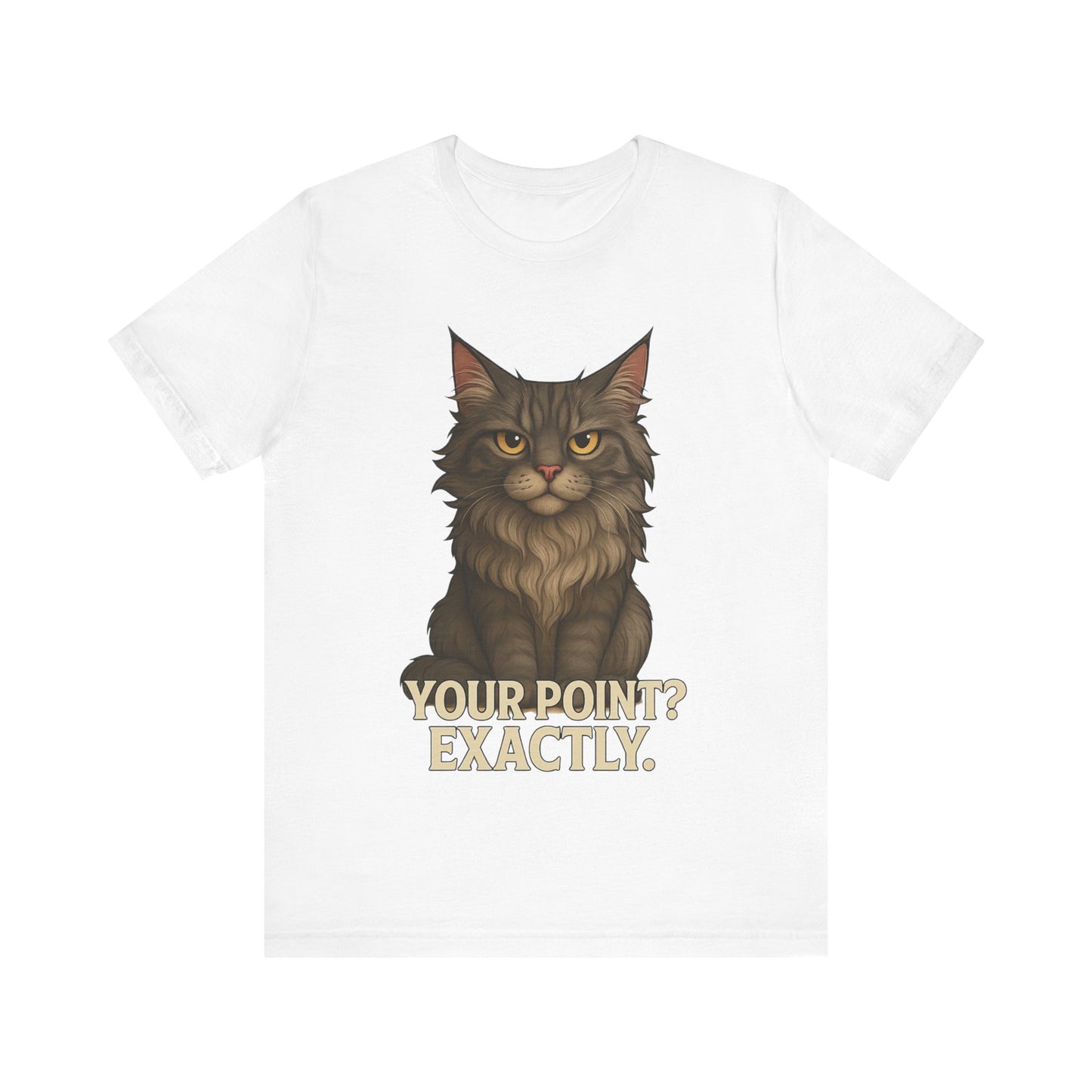 Cat Graphic Tee — "Your Point? Exactly." Sarcastic Maine Coon T-Shirt
