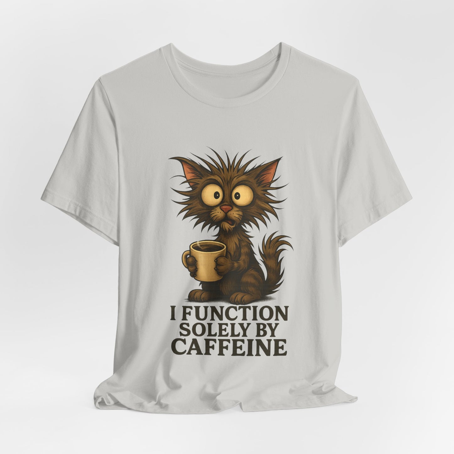 Caffeine Cat Tee — "I Function Solely by Caffeine" Coffee Lover Shirt