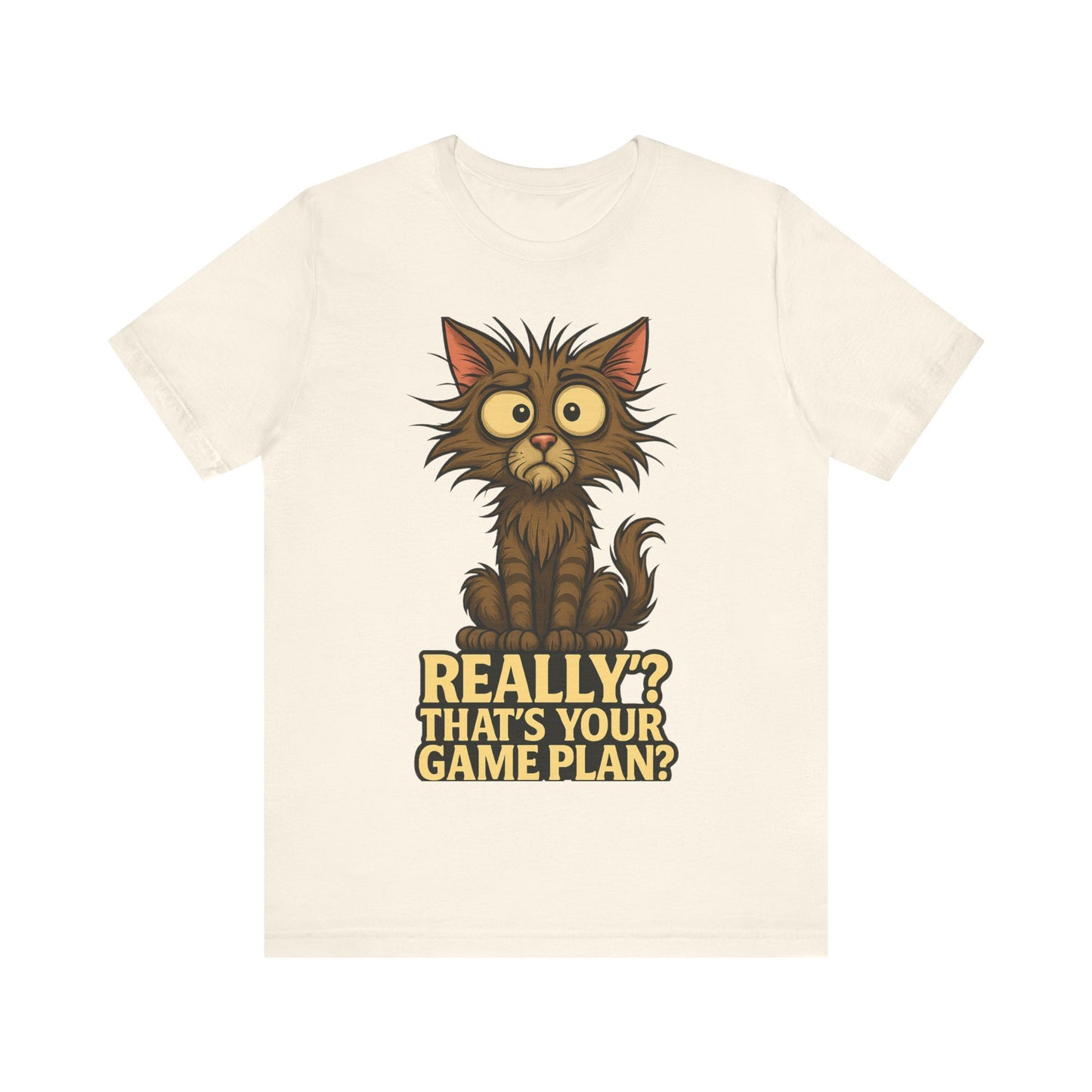 Funny Cat T‑Shirt — “Really? That’s Your Game Plan?” Cute Shocked Kitten Tee