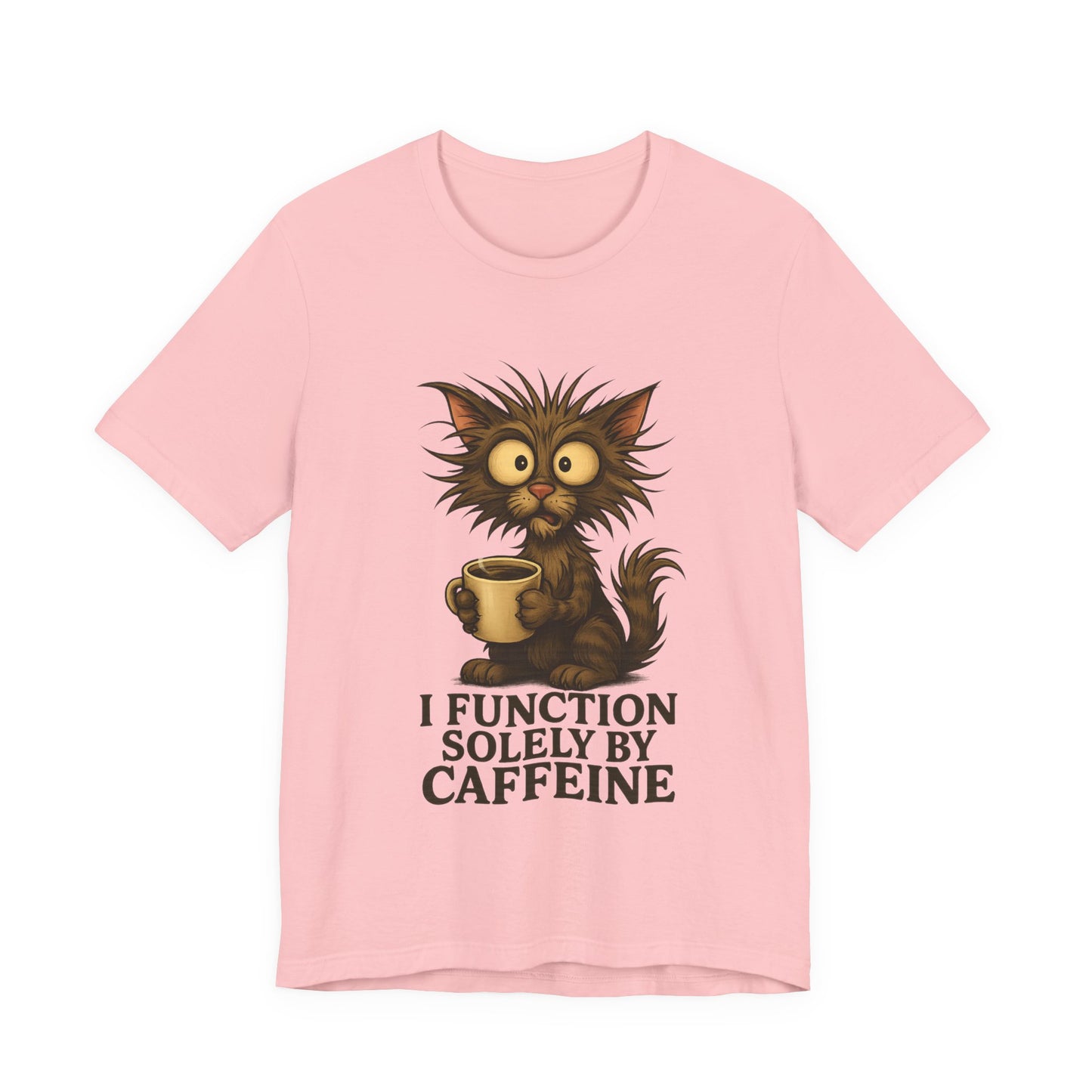 Caffeine Cat Tee — "I Function Solely by Caffeine" Coffee Lover Shirt