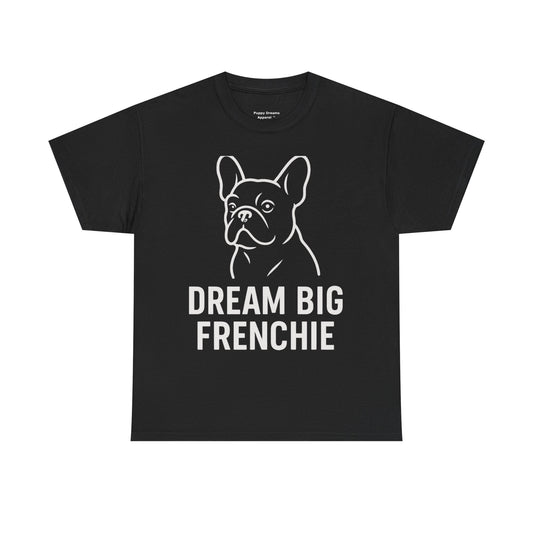 Dream Big Frenchie Unisex Cotton Tee, Pet Lovers Gift, French Bulldog Shirt, Funny Dog Apparel, Animal Lover T-shirt