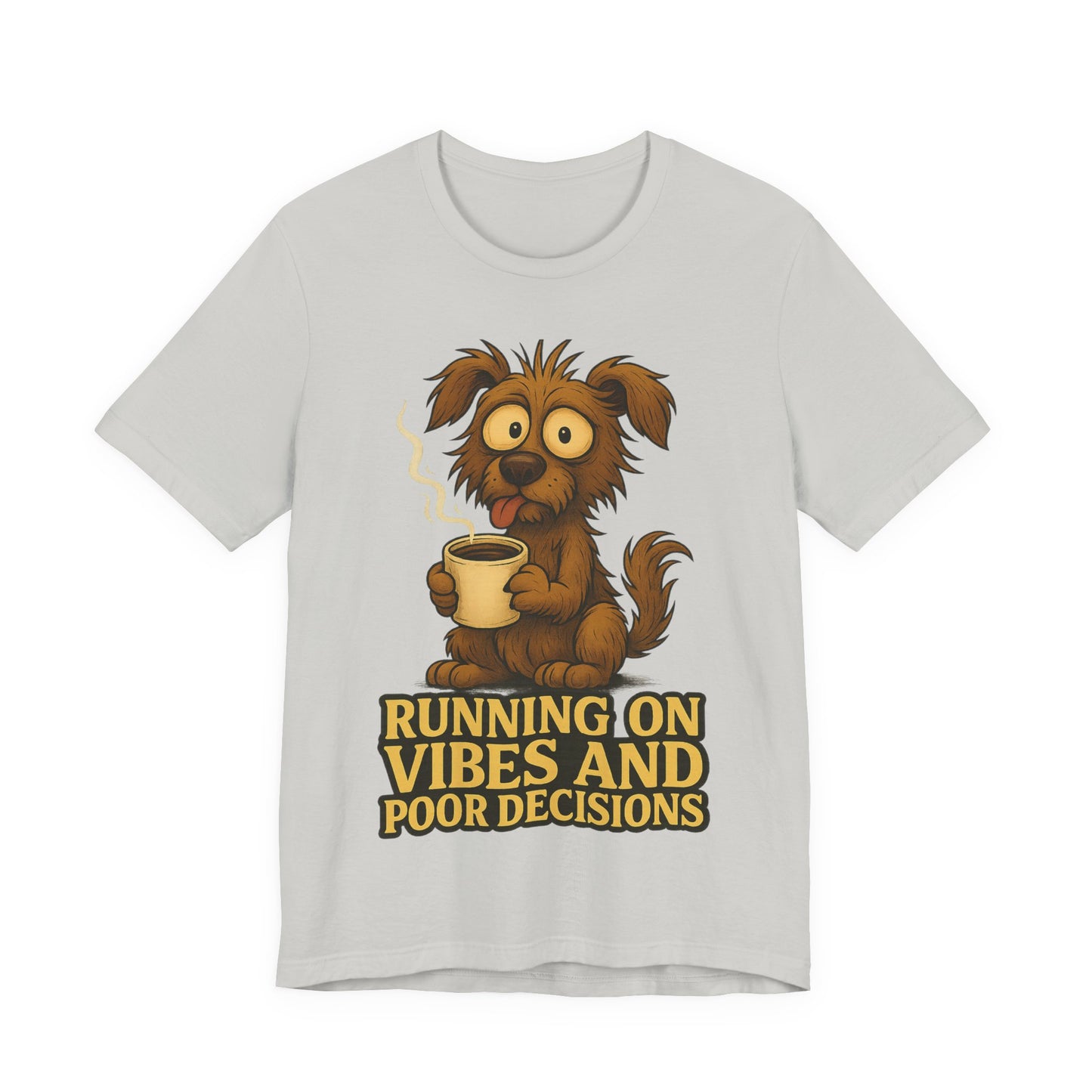 Running on Vibes and Poor Decisions Tee — Funny Coffee Dog Graphic T-Shirt