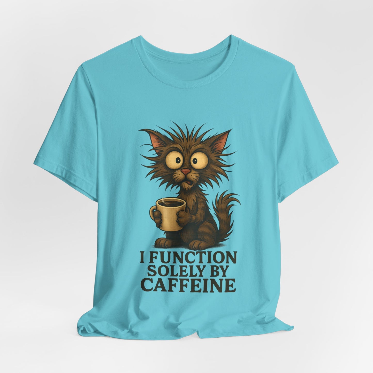 Caffeine Cat Tee — "I Function Solely by Caffeine" Coffee Lover Shirt