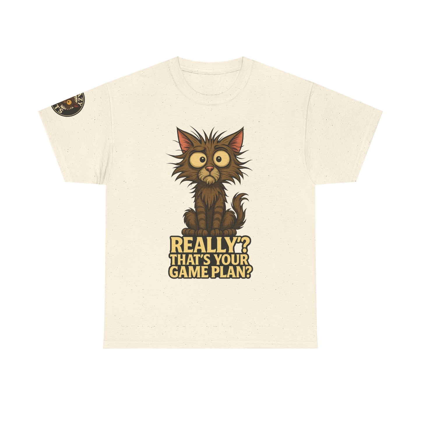 Cat Graphic Tee — “Really? That’s Your Game Plan?” Funny Cat T-Shirt