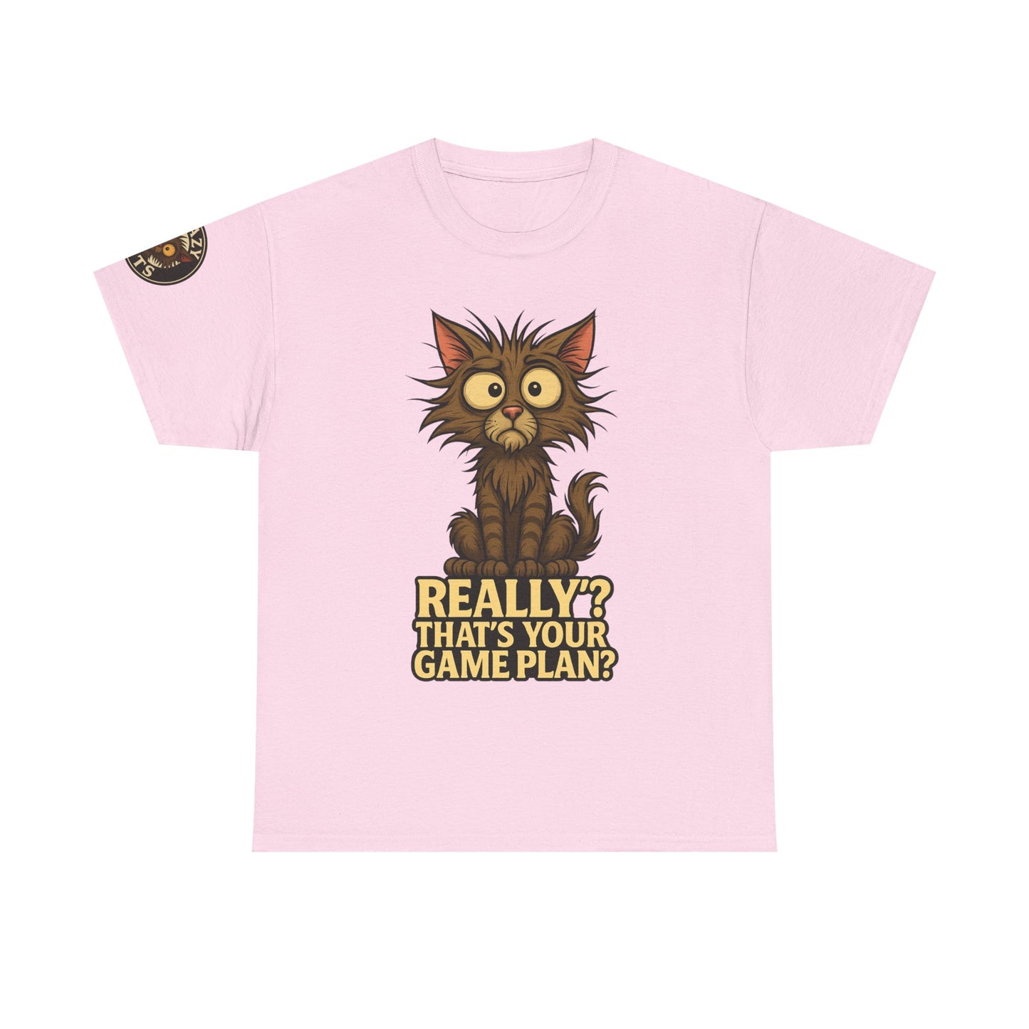 Cat Graphic Tee — “Really? That’s Your Game Plan?” Funny Cat T-Shirt