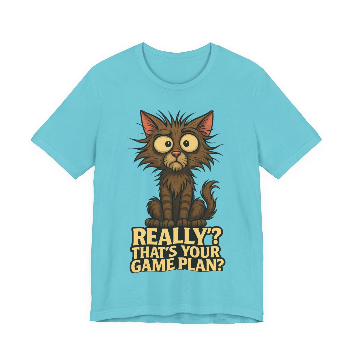 Funny Cat T‑Shirt — “Really? That’s Your Game Plan?” Cute Shocked Kitten Tee