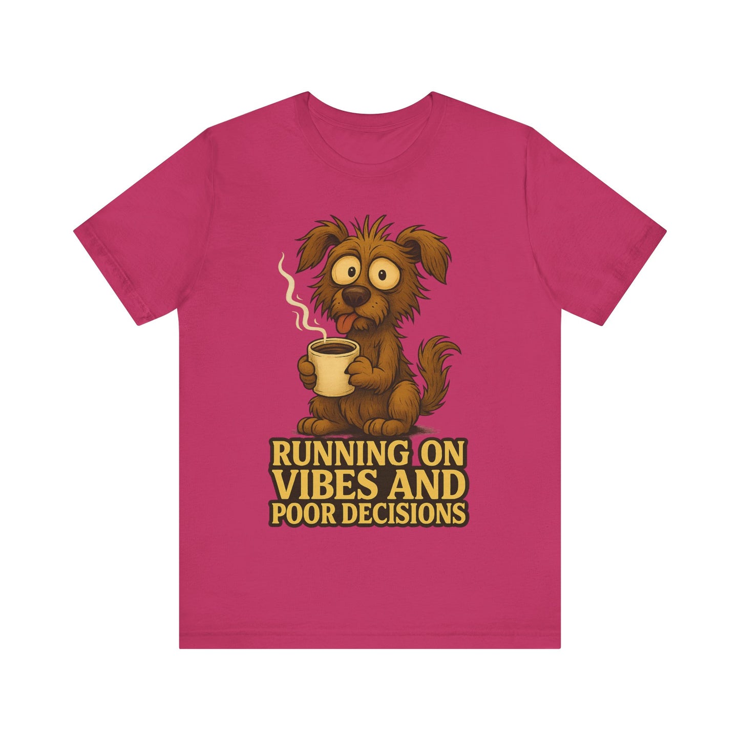 Running on Vibes and Poor Decisions Tee — Funny Coffee Dog Graphic T-Shirt