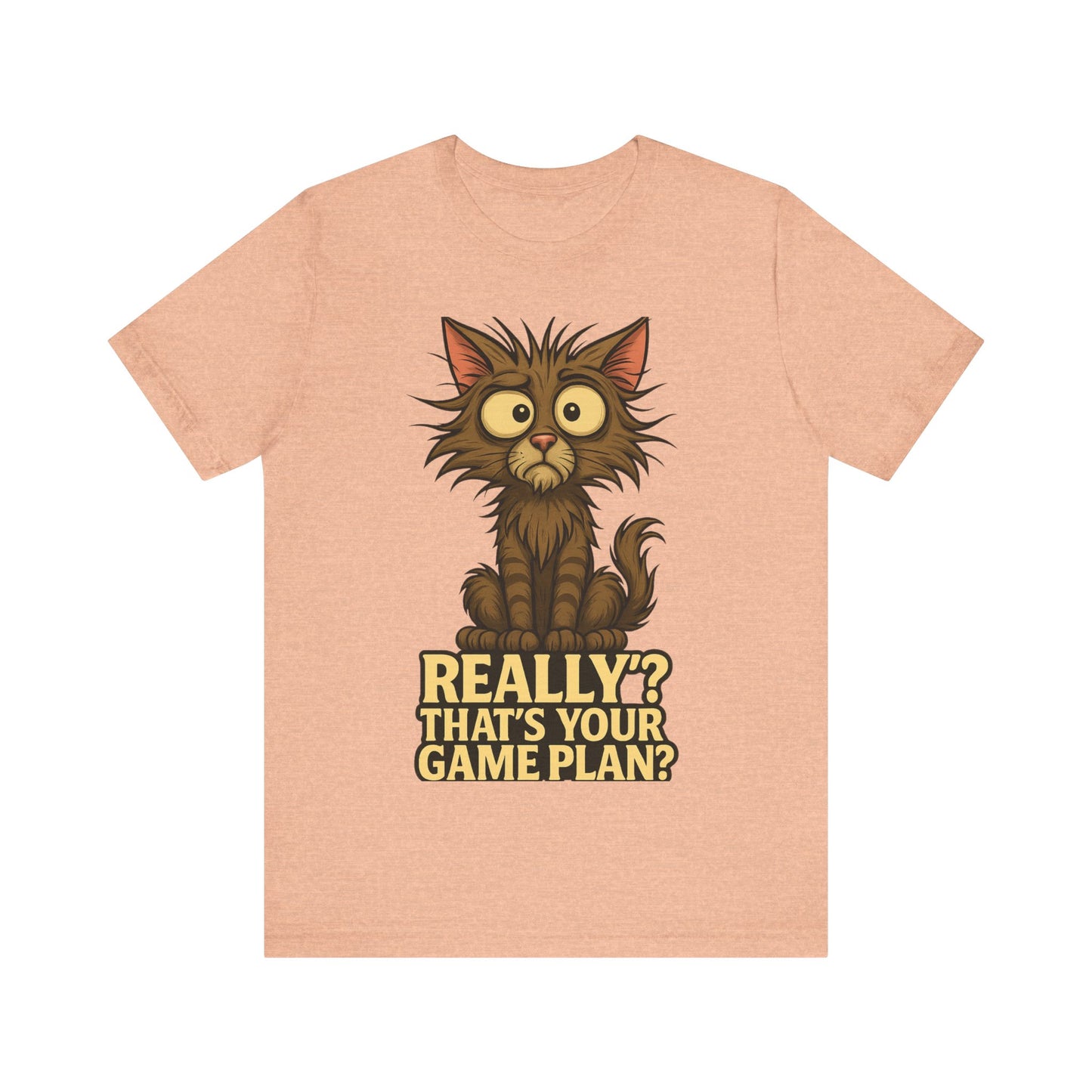 Funny Cat T‑Shirt — “Really? That’s Your Game Plan?” Cute Shocked Kitten Tee