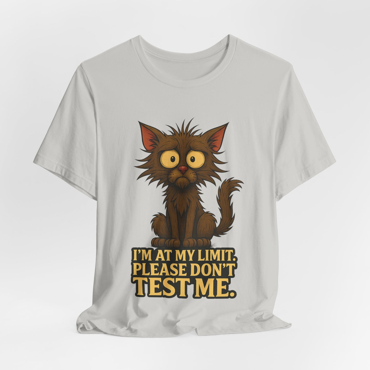 Funny Cat T-Shirt — "I'm At My Limit, Please Don't Test Me" Cute Stressed Kitty Graphic Tee