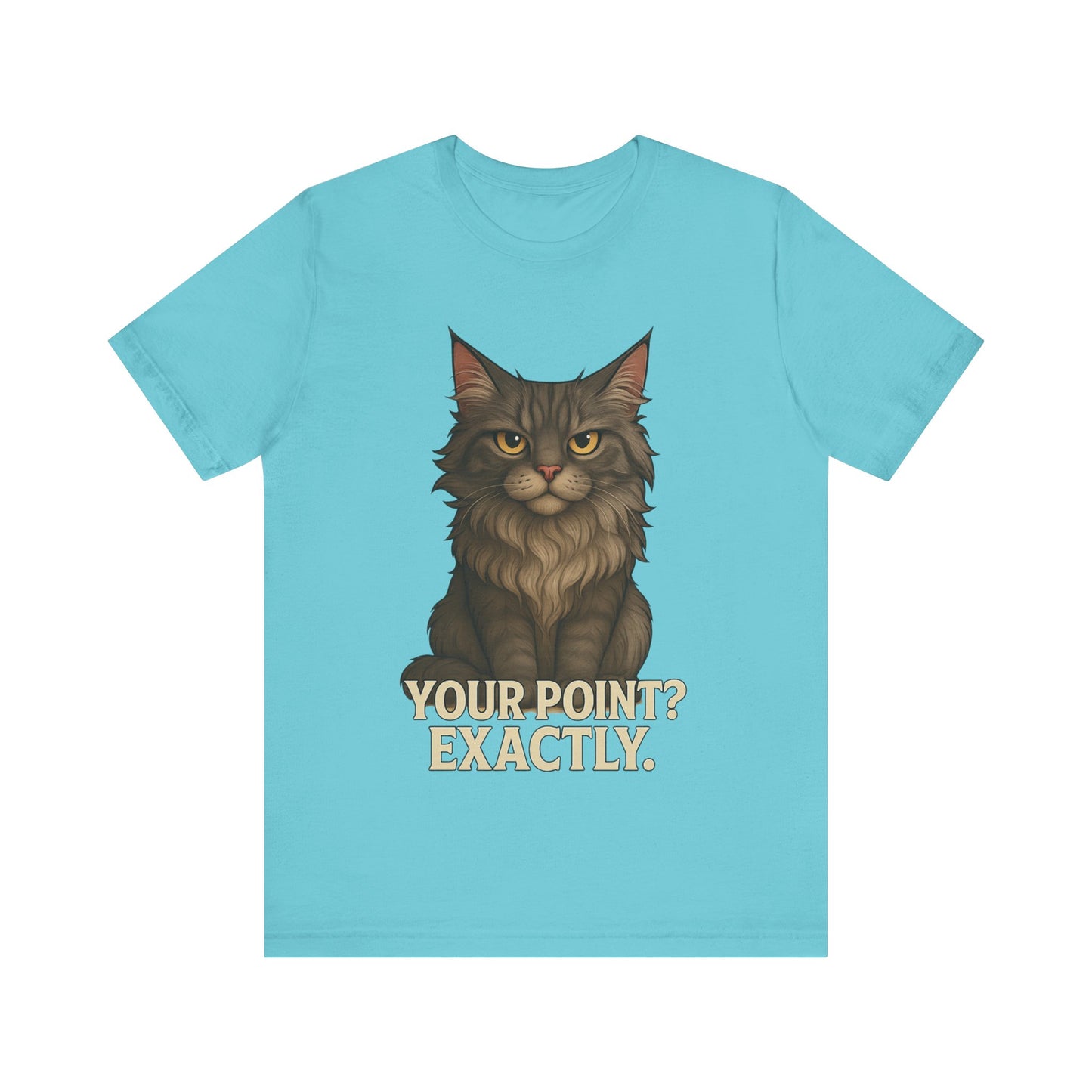 Cat Graphic Tee — "Your Point? Exactly." Sarcastic Maine Coon T-Shirt
