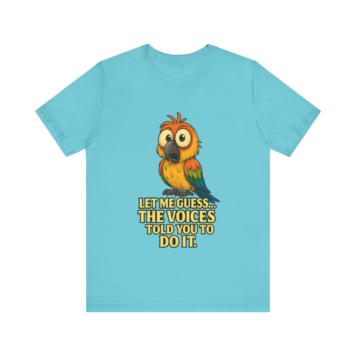 Funny Parrot T-Shirt – “Let Me Guess… The Voices Told You To Do It” Graphic Tee