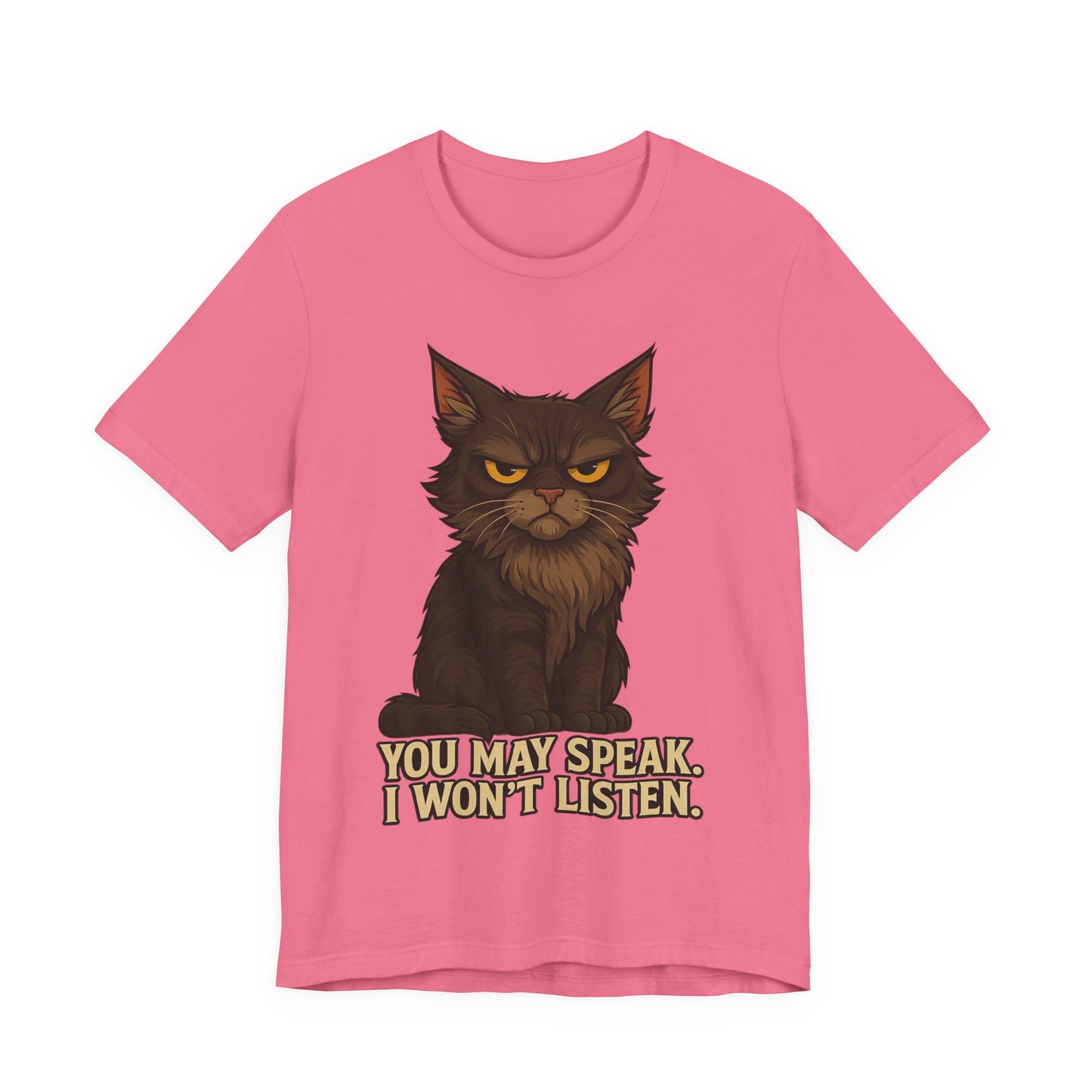 You May Speak, I Won’t Listen Cat Tee