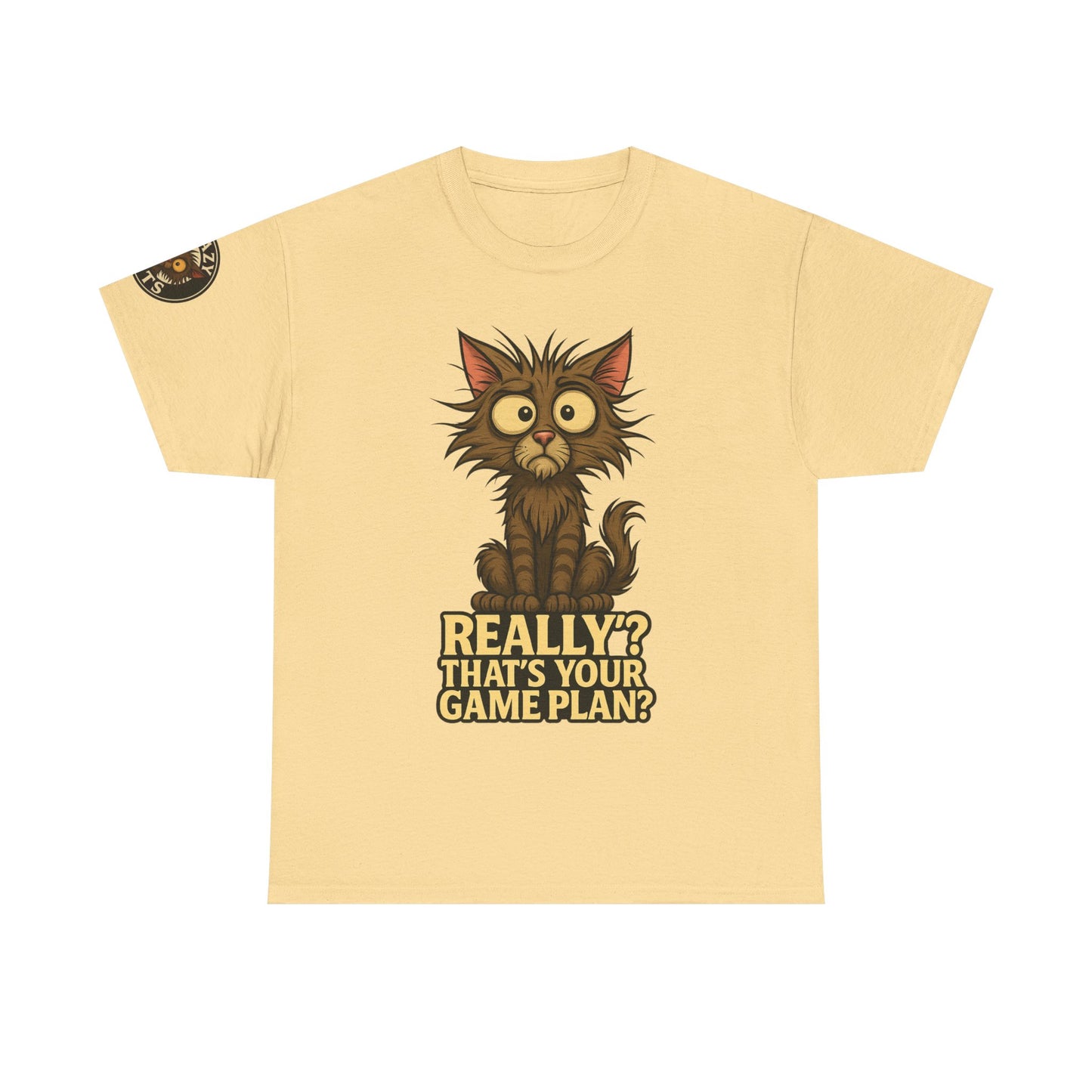 Cat Graphic Tee — “Really? That’s Your Game Plan?” Funny Cat T-Shirt