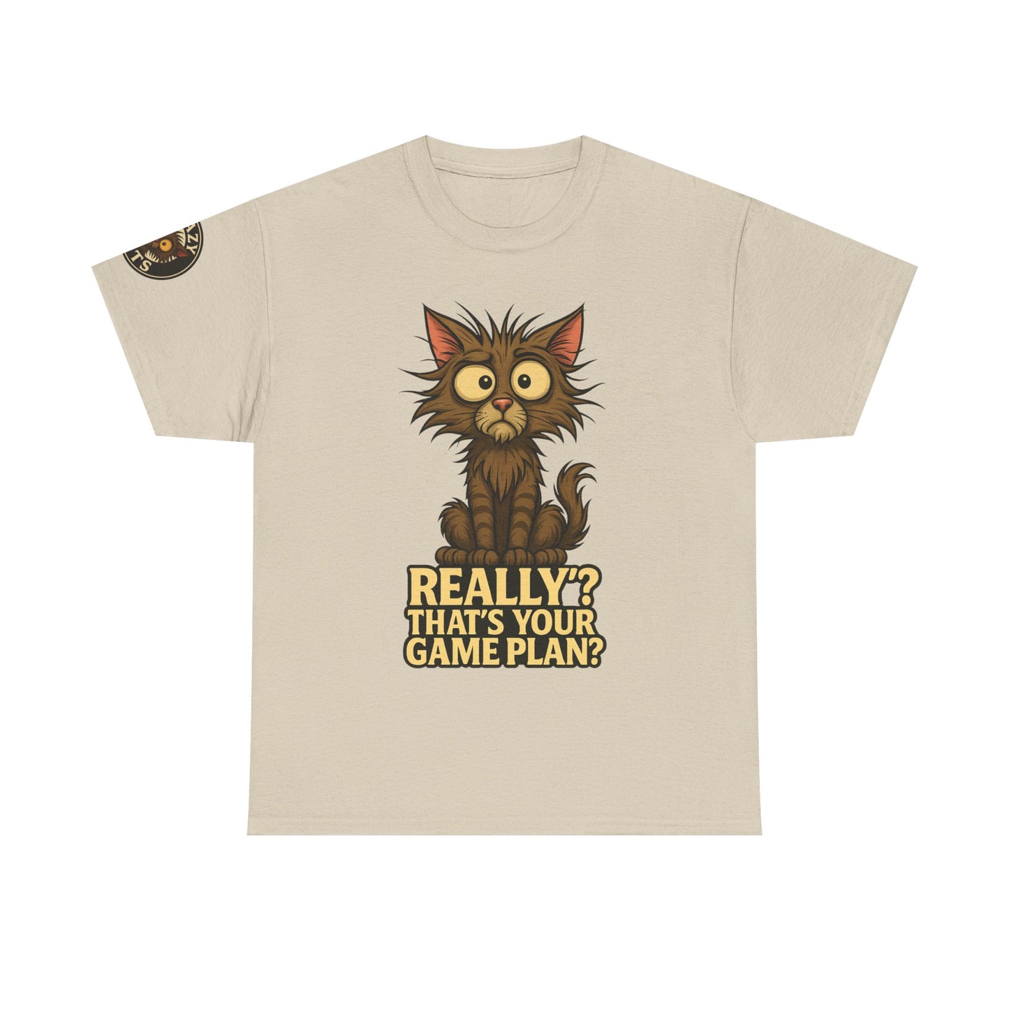 Cat Graphic Tee — “Really? That’s Your Game Plan?” Funny Cat T-Shirt