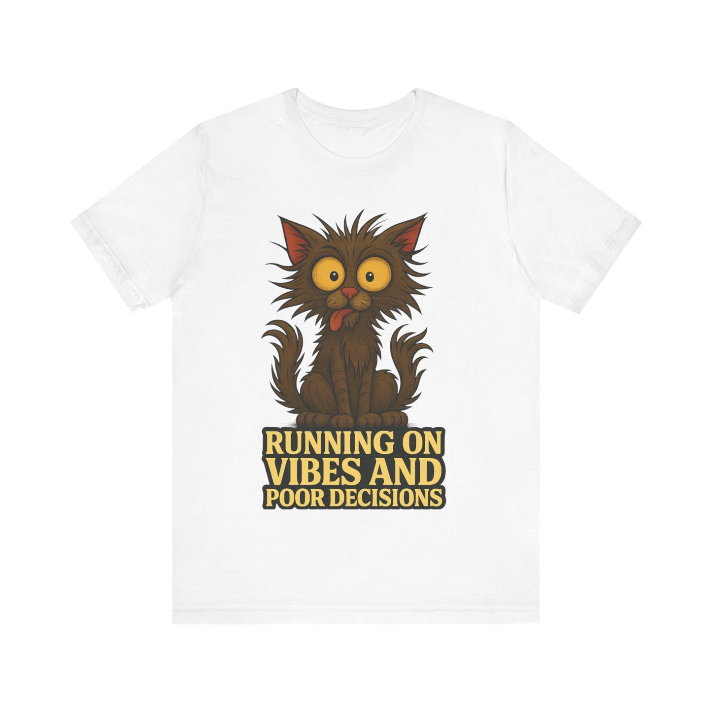 Funny Cat T-Shirt — "Running on Vibes and Poor Decisions" Graphic Tee